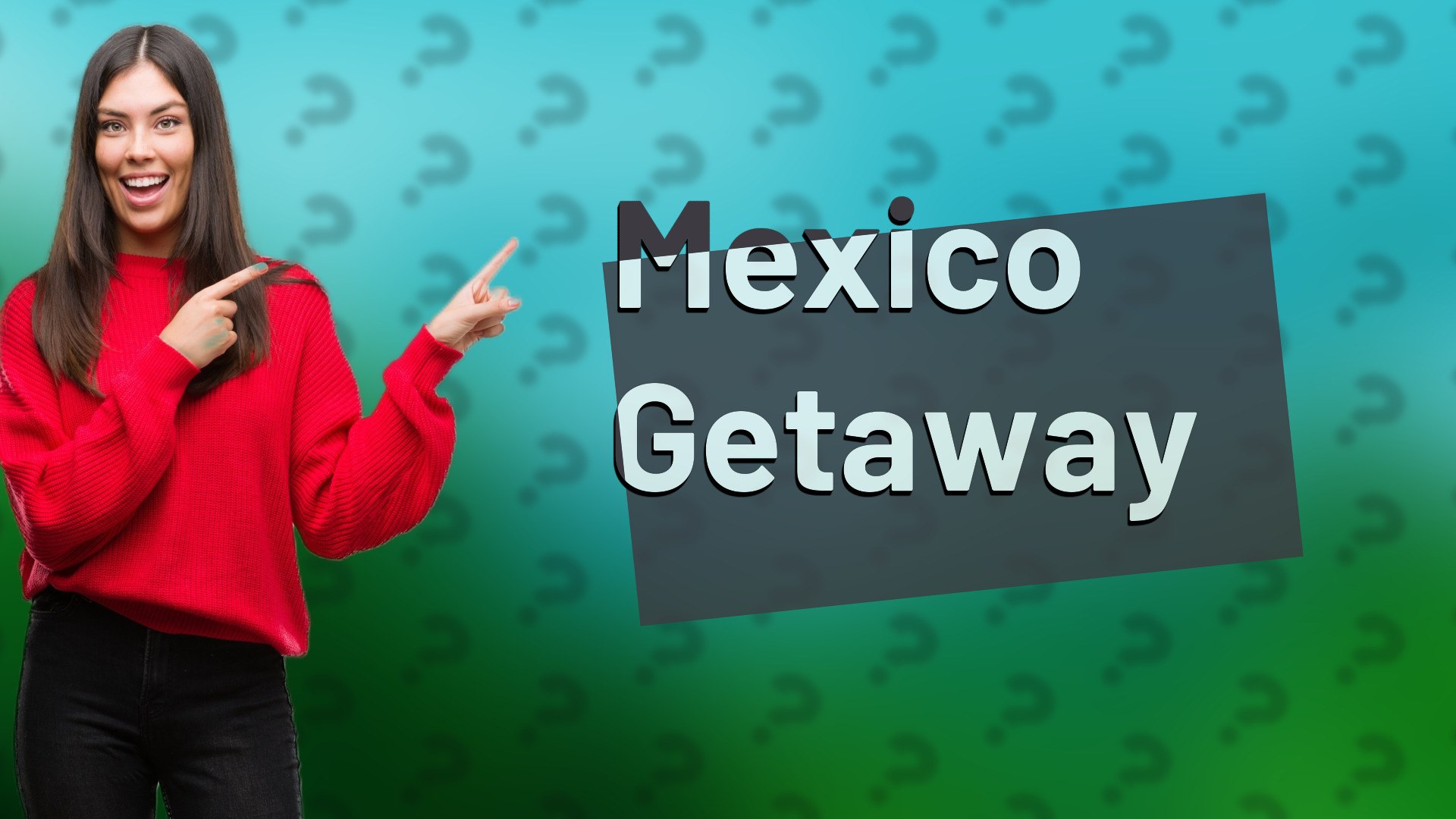 Mexico Getaway