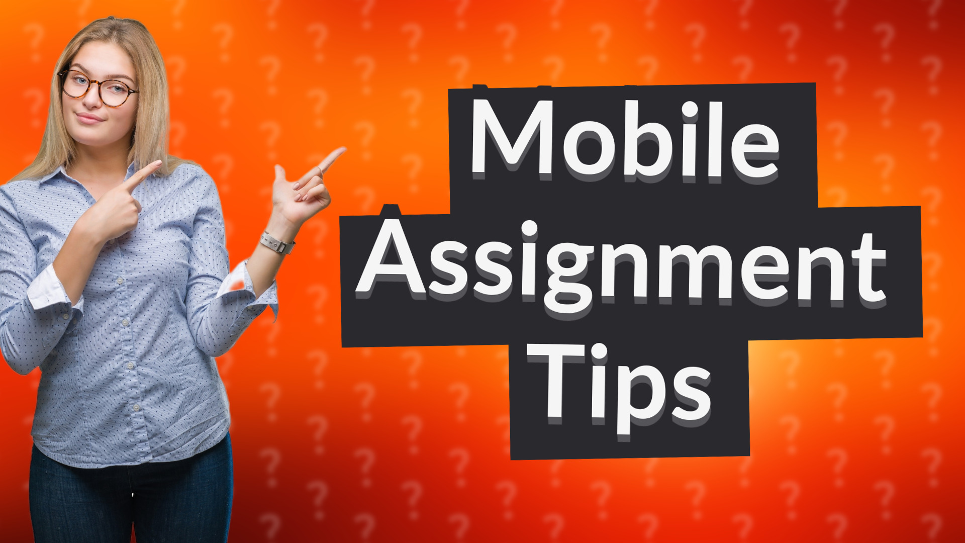 Mobile Assignment Tips