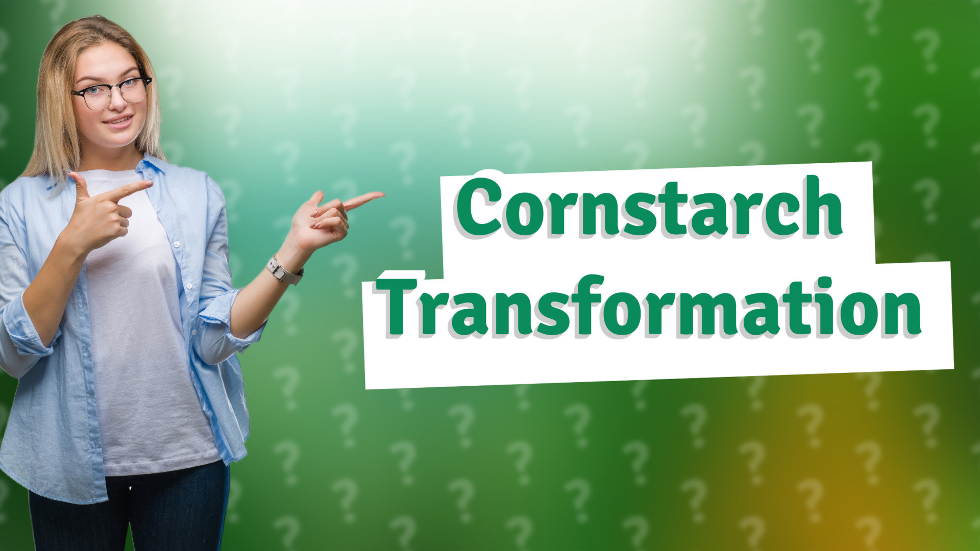 Cornstarch Transformation