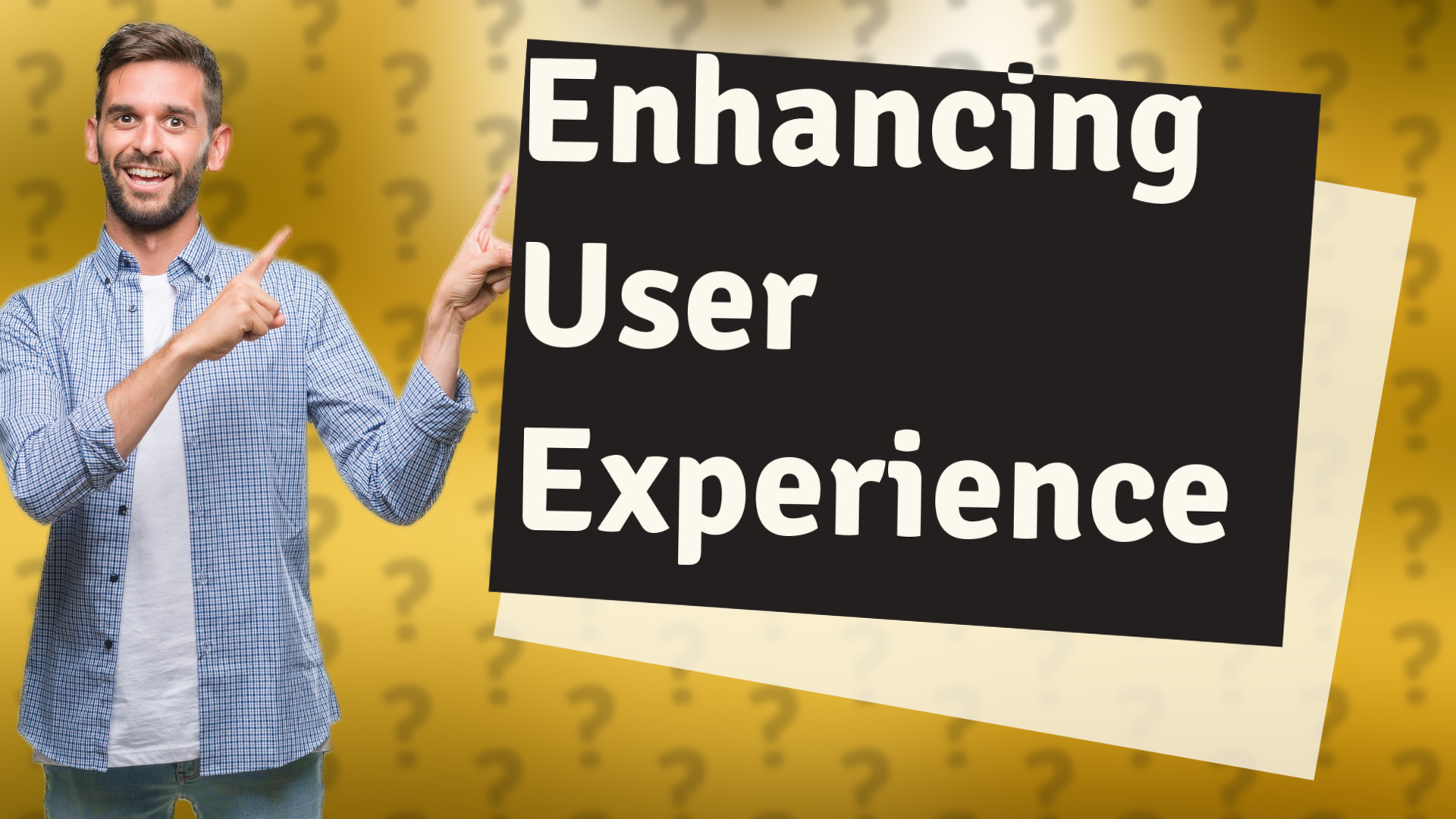 Enhancing User Experience