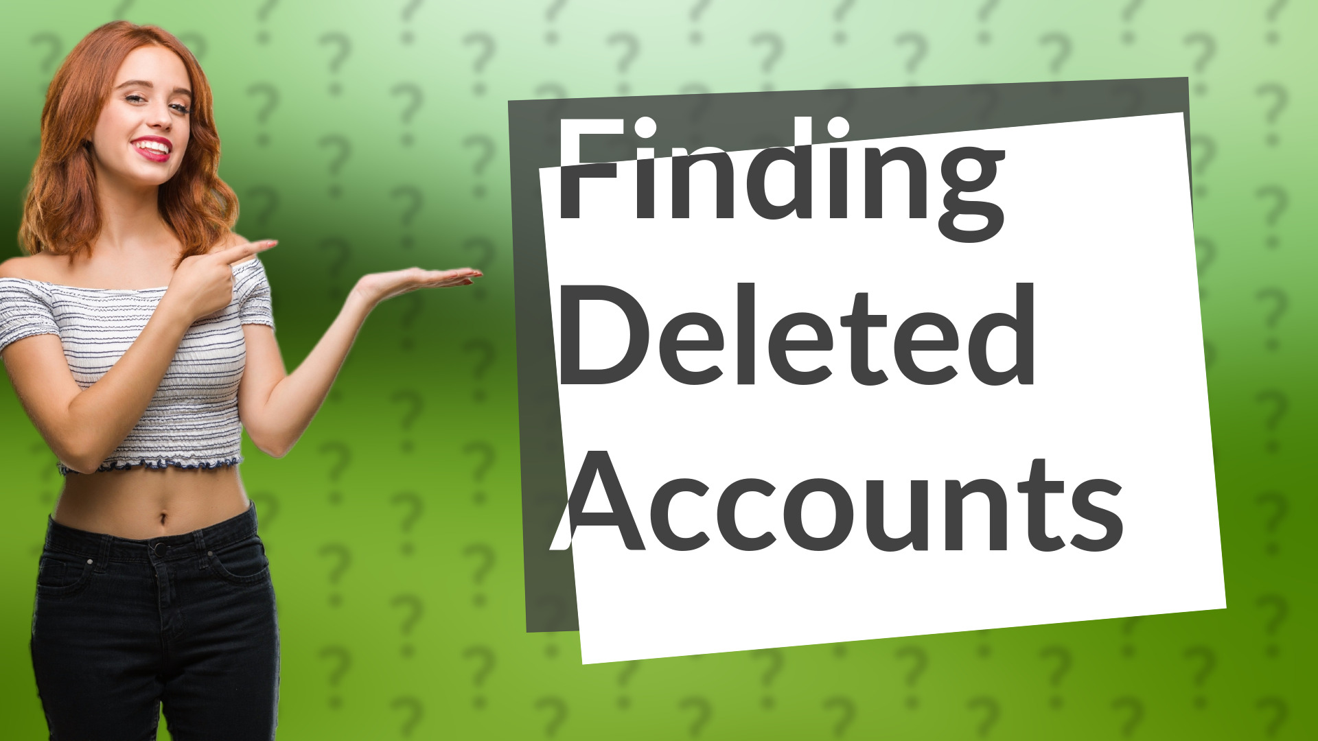 Finding Deleted Accounts