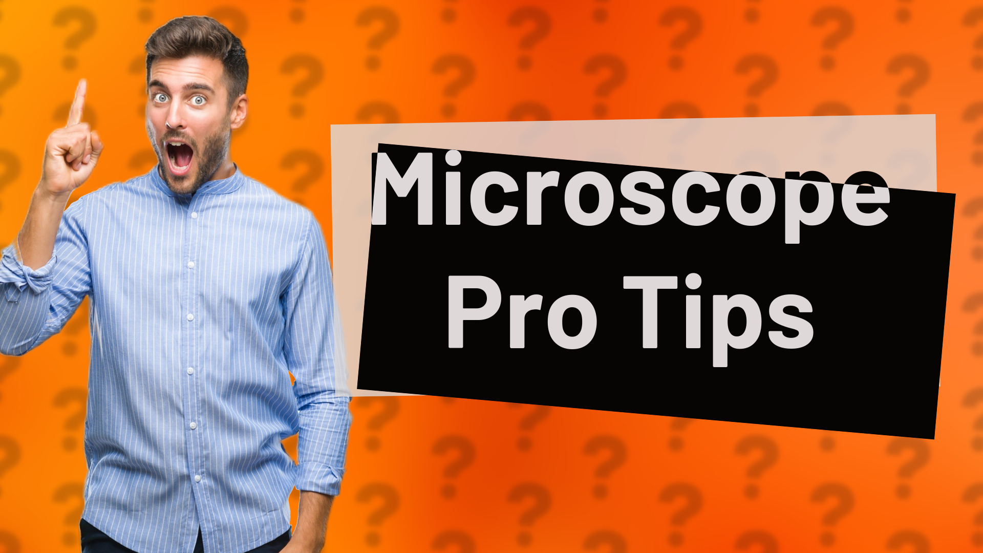 Microscope Pro Tips