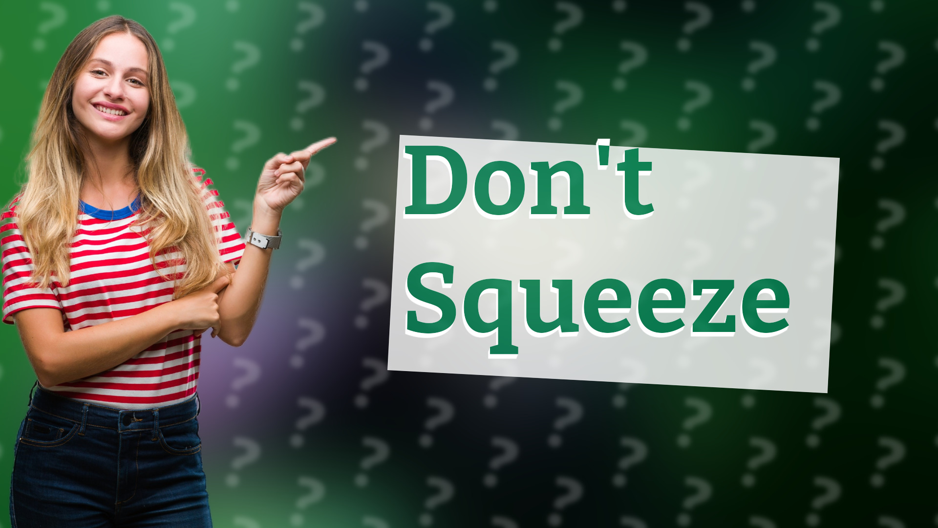 Don't Squeeze