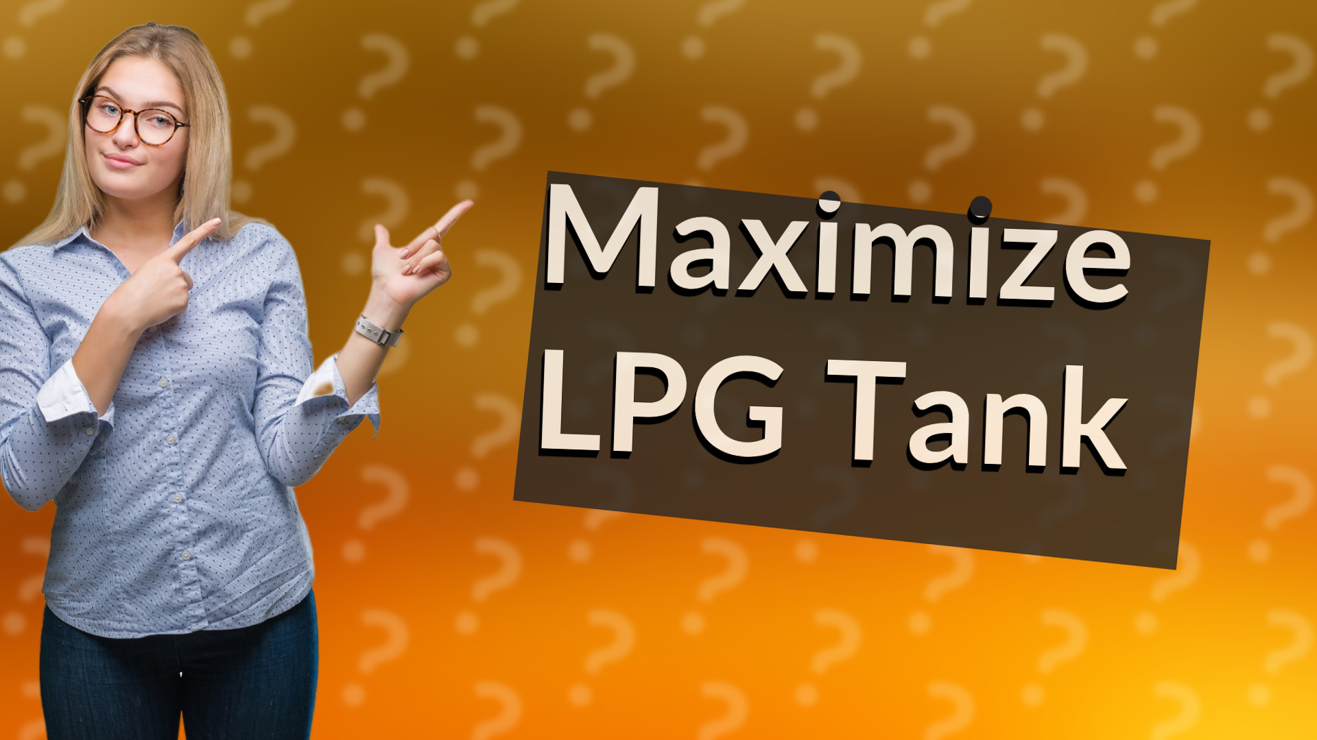 Maximize LPG Tank