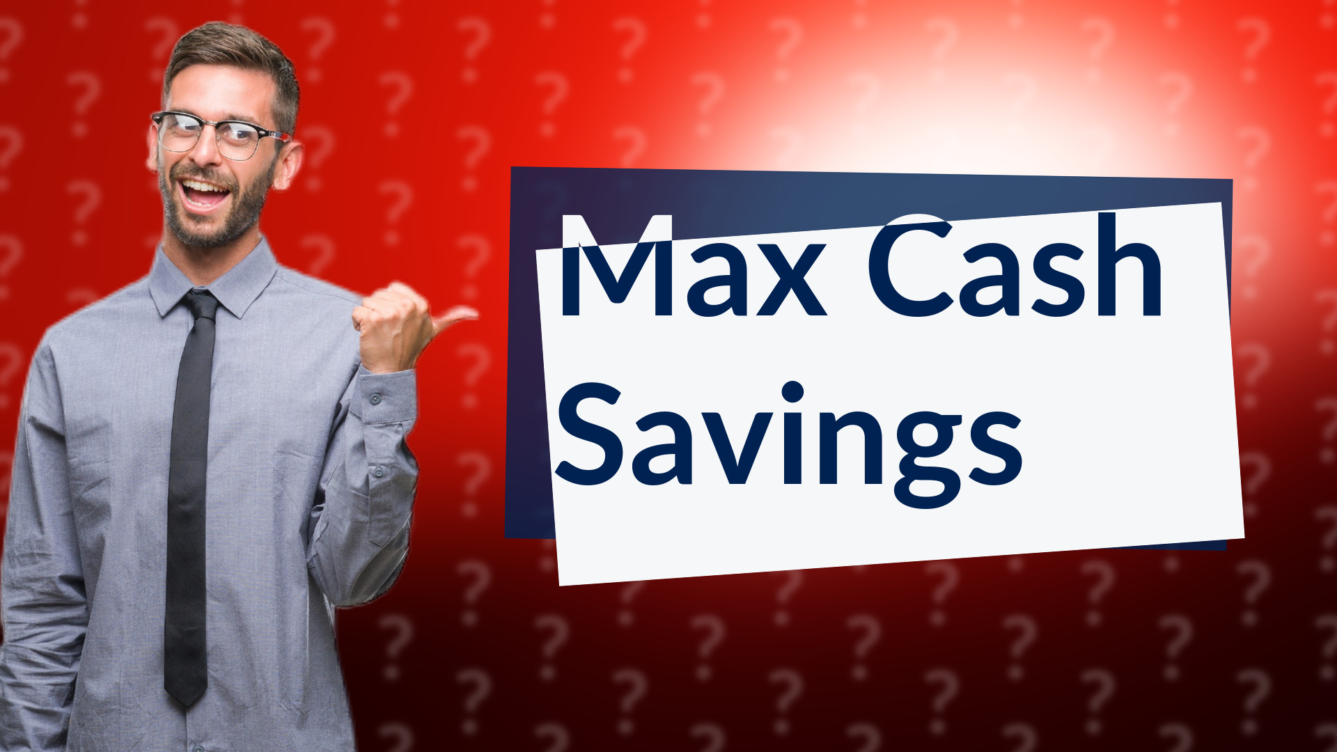 Max Cash Savings