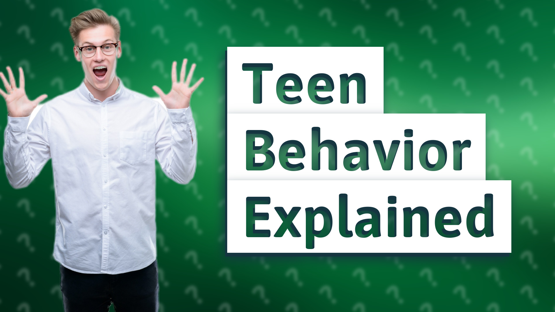 Teen Behavior Explained