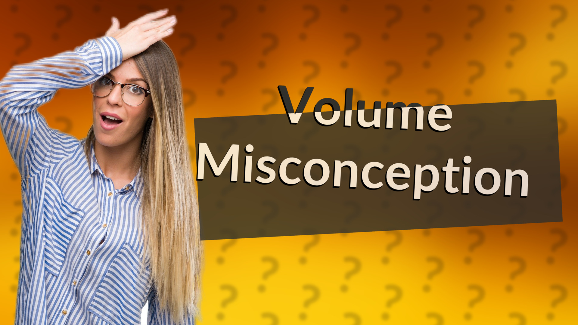 Volume Misconception