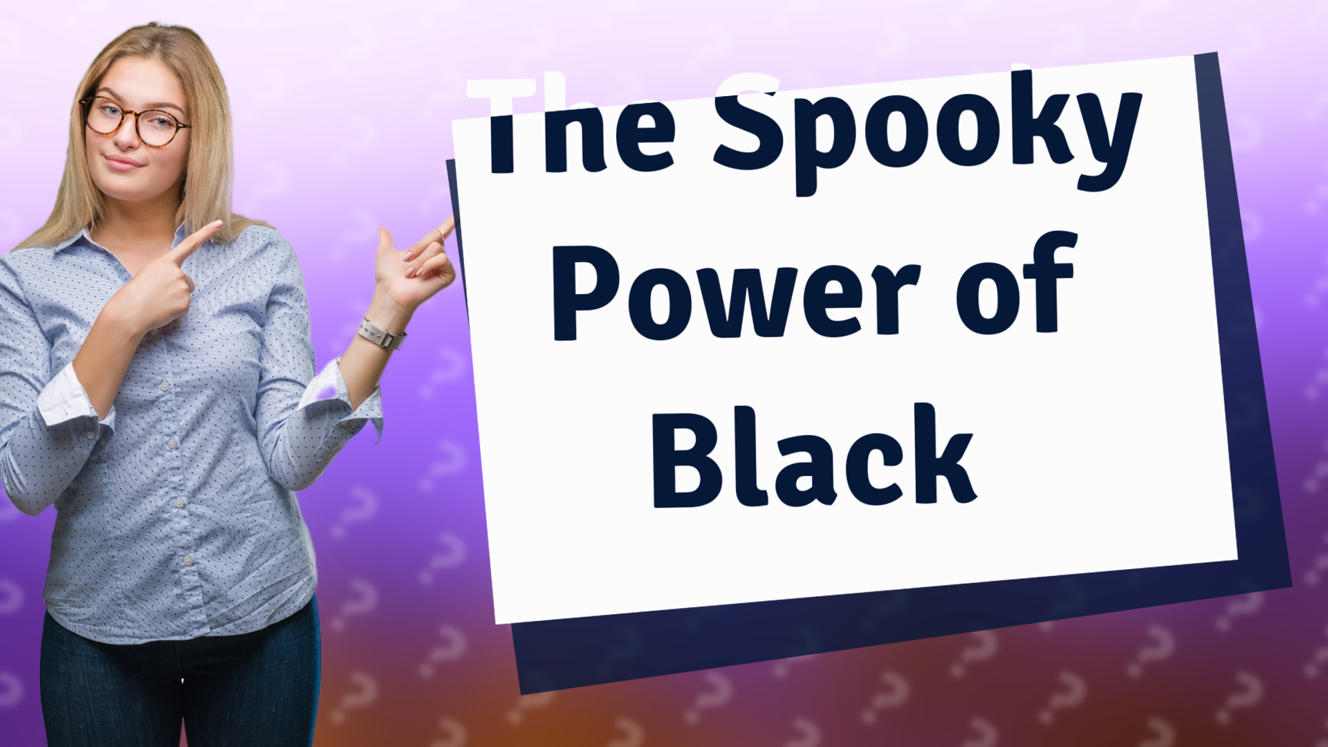 The Spooky Power of Black