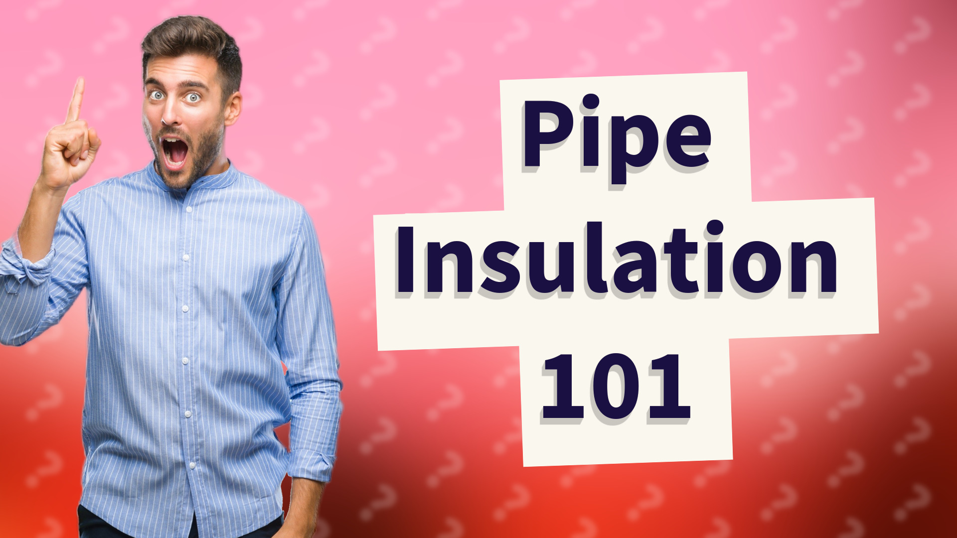 Pipe Insulation 101
