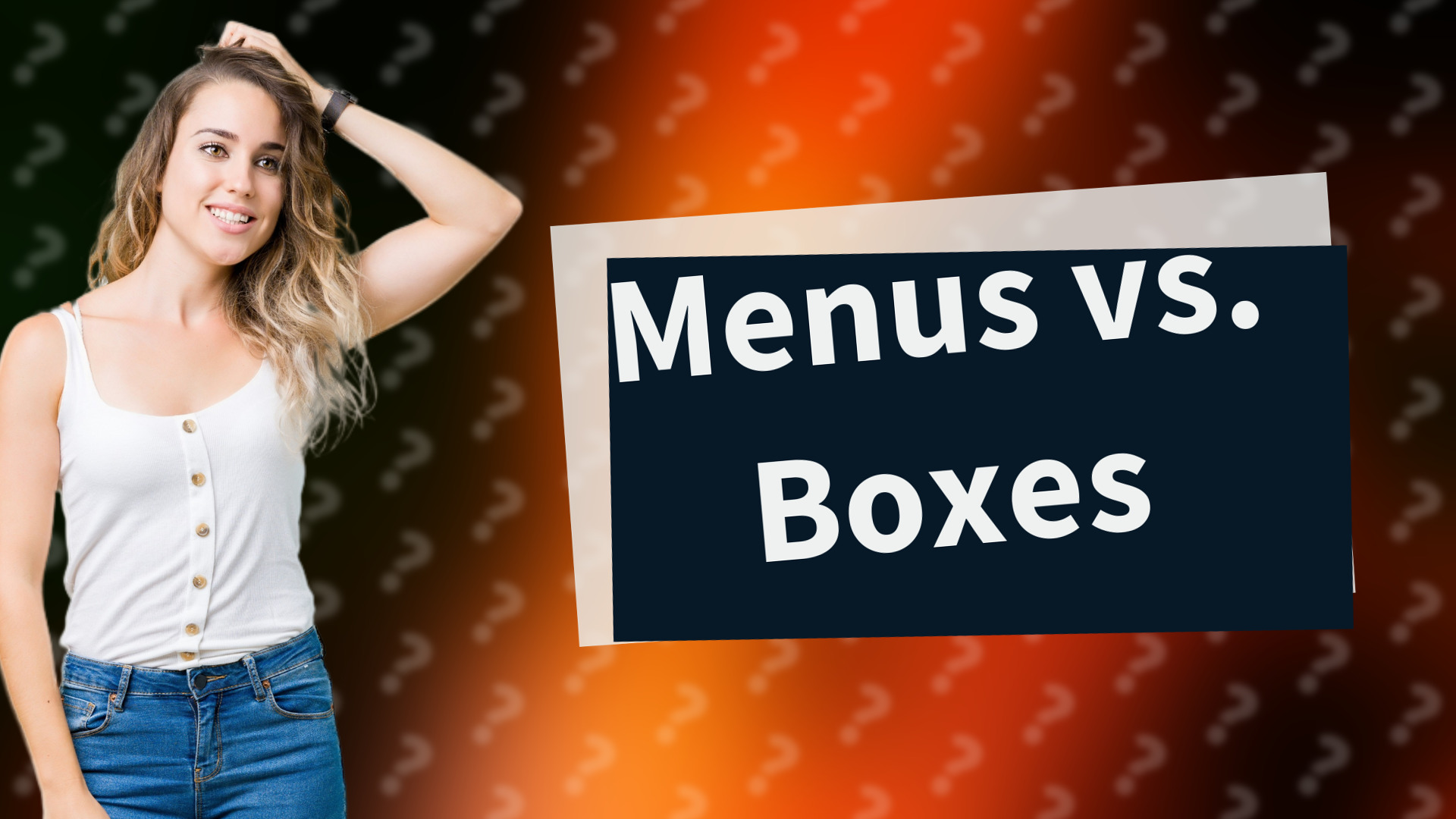 Menus vs. Boxes