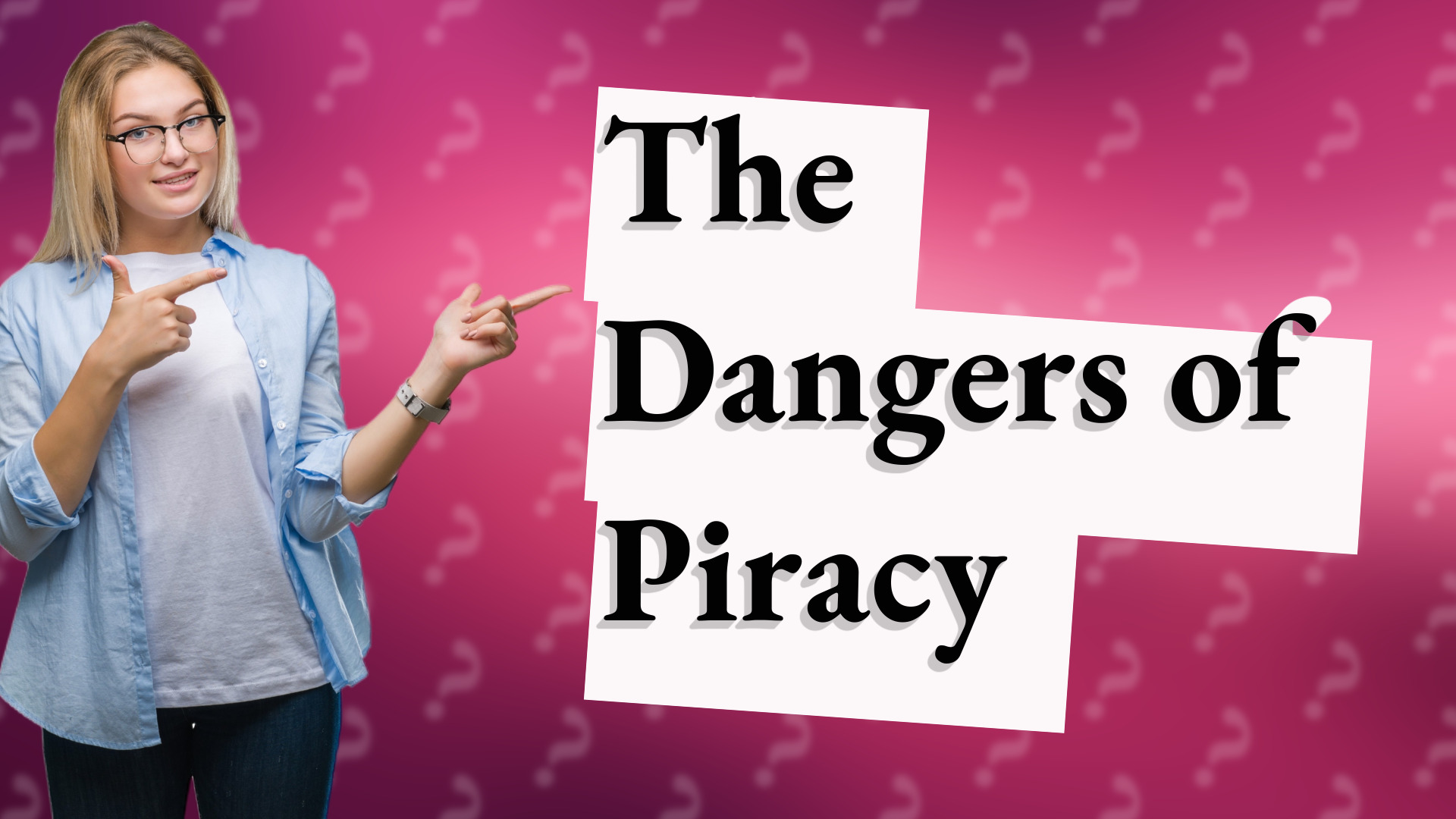 The Dangers of Piracy