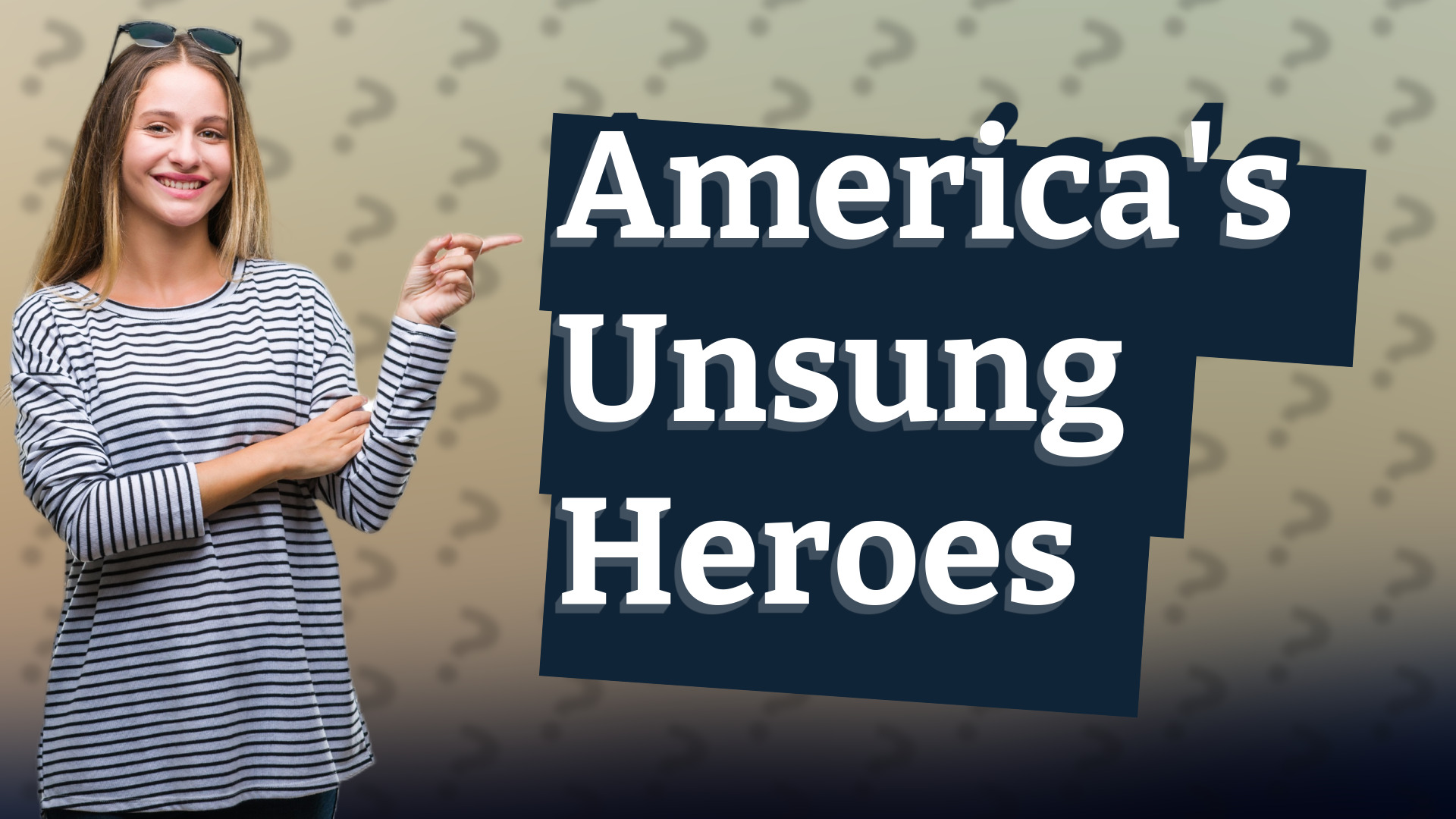 America's Unsung Heroes