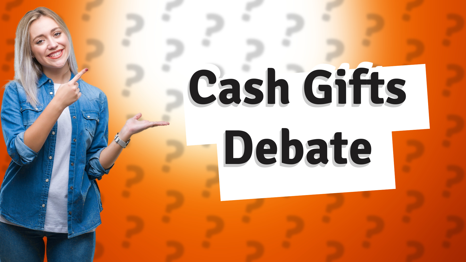 Cash Gifts Debate