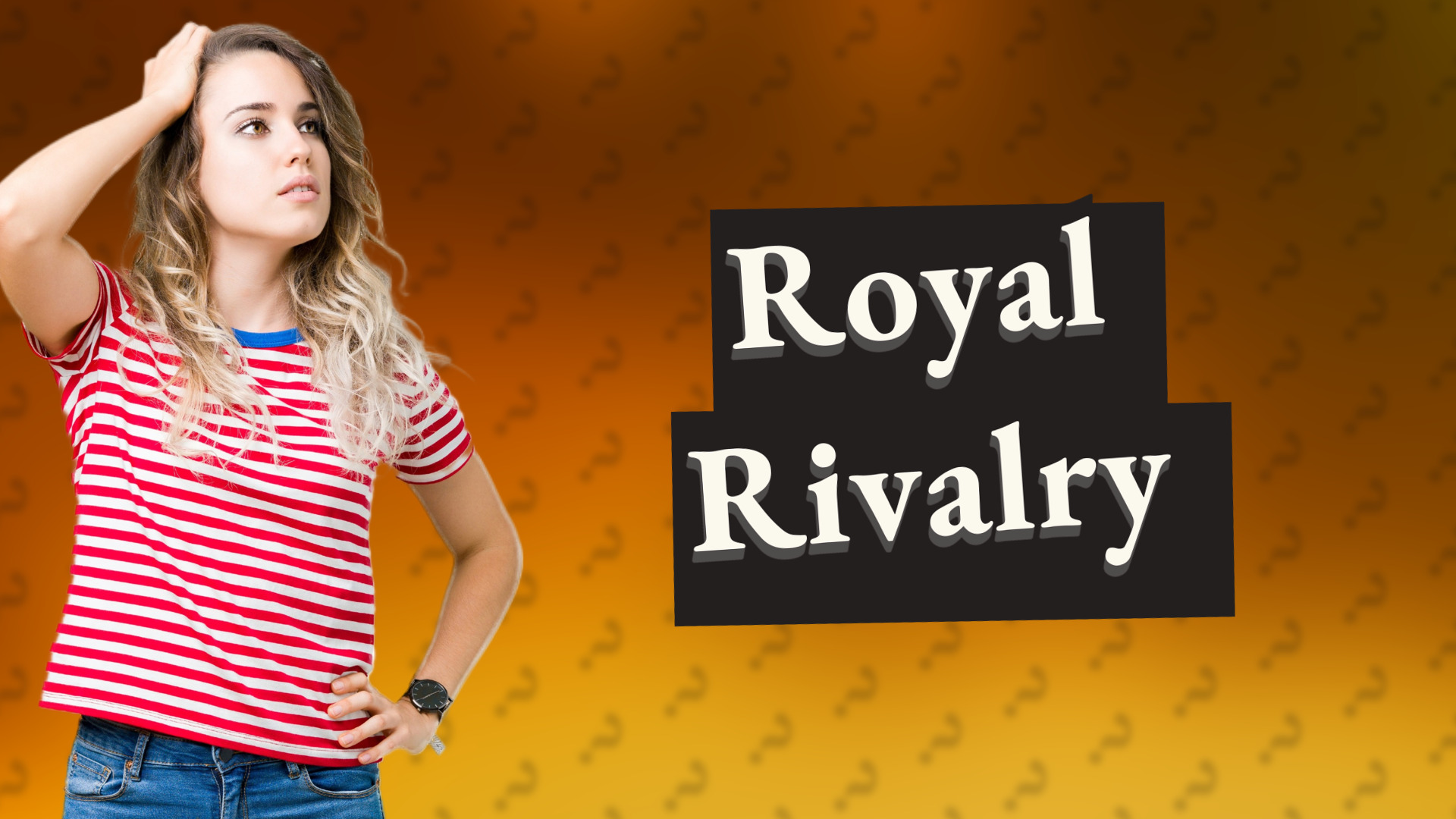 Royal Rivalry