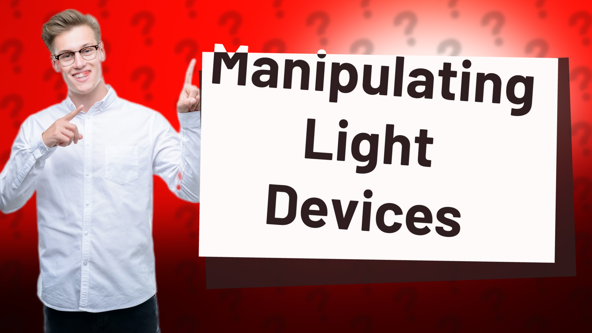 Manipulating Light Devices