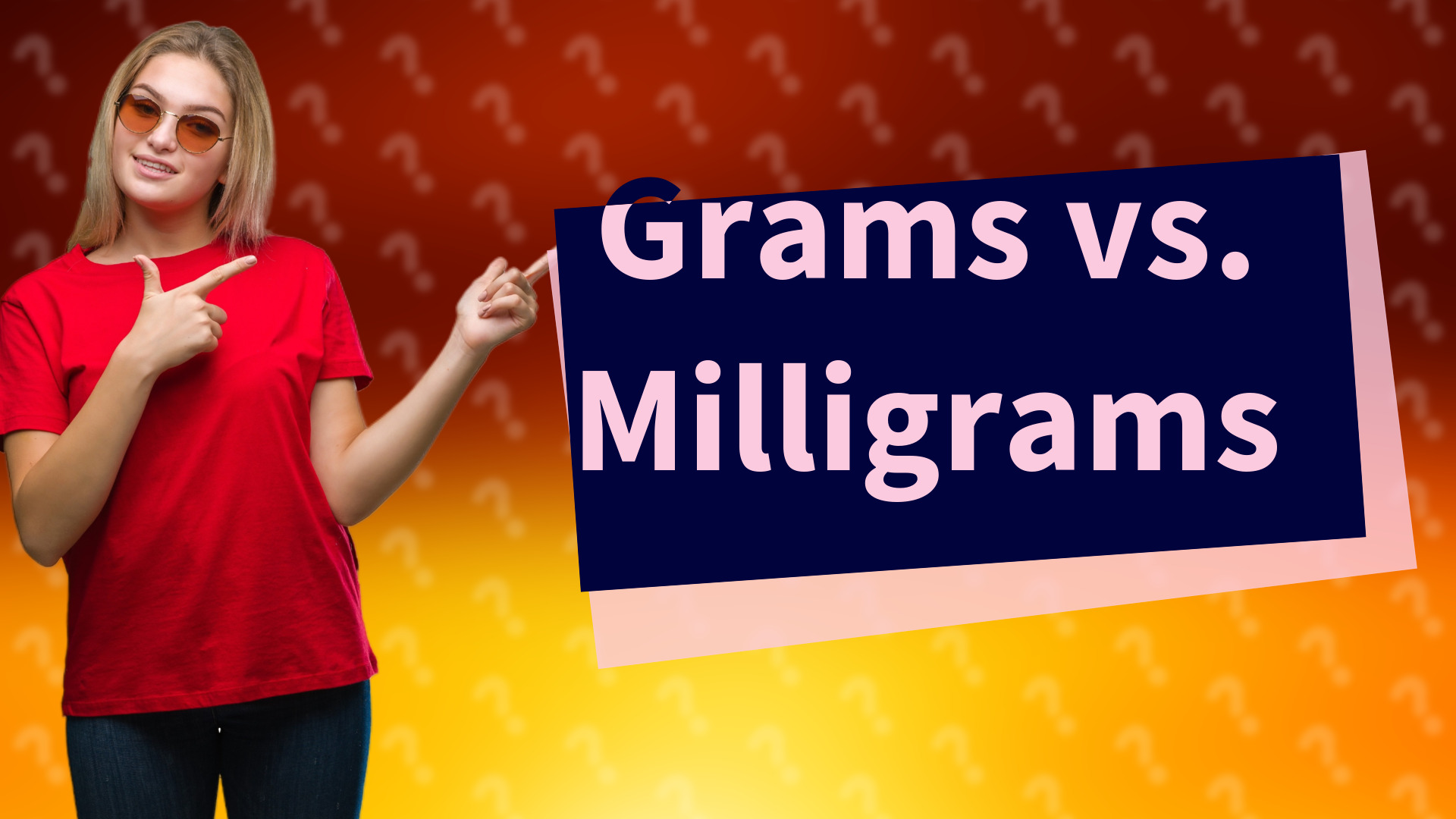 Grams vs. Milligrams