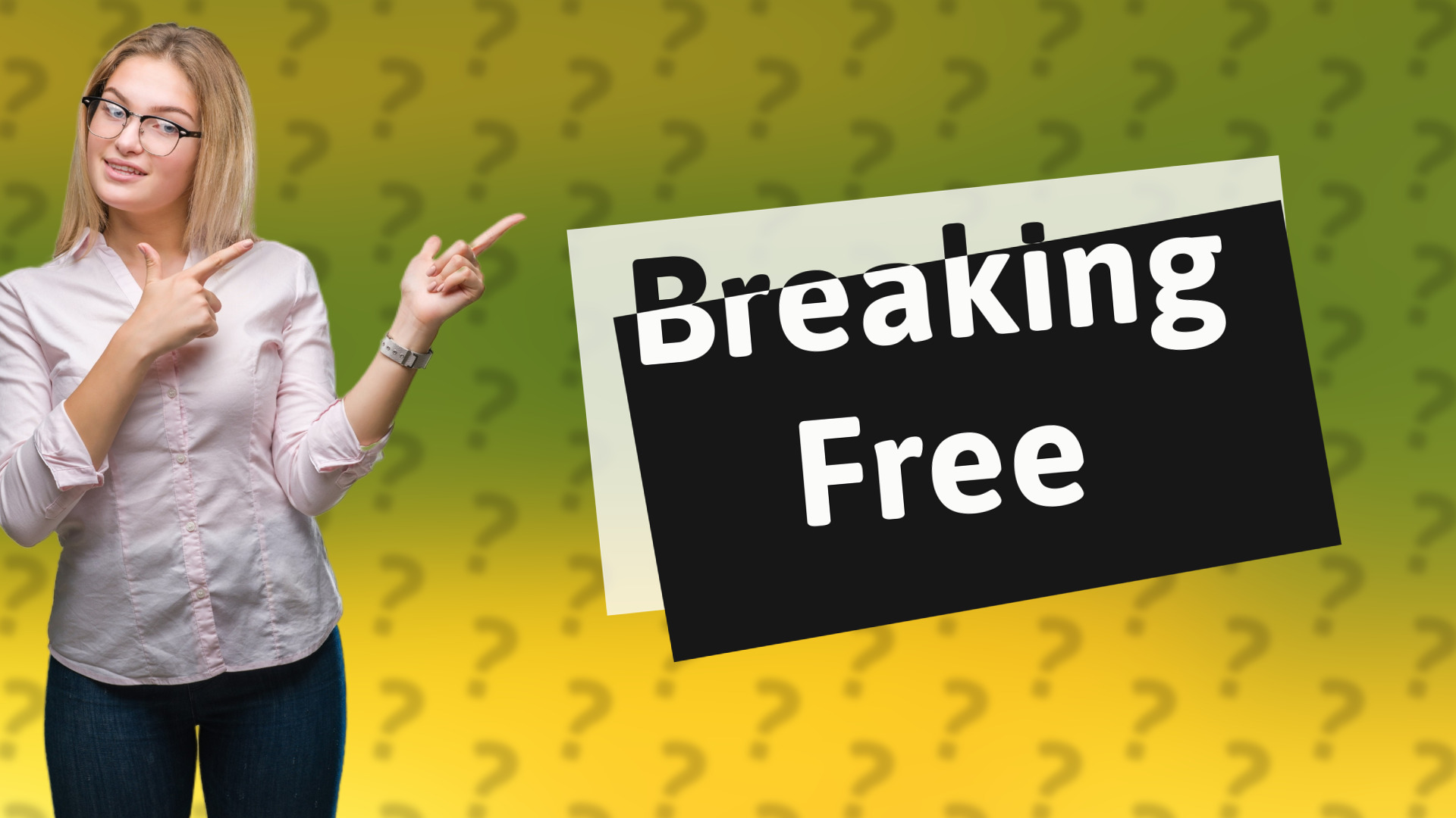 Breaking Free
