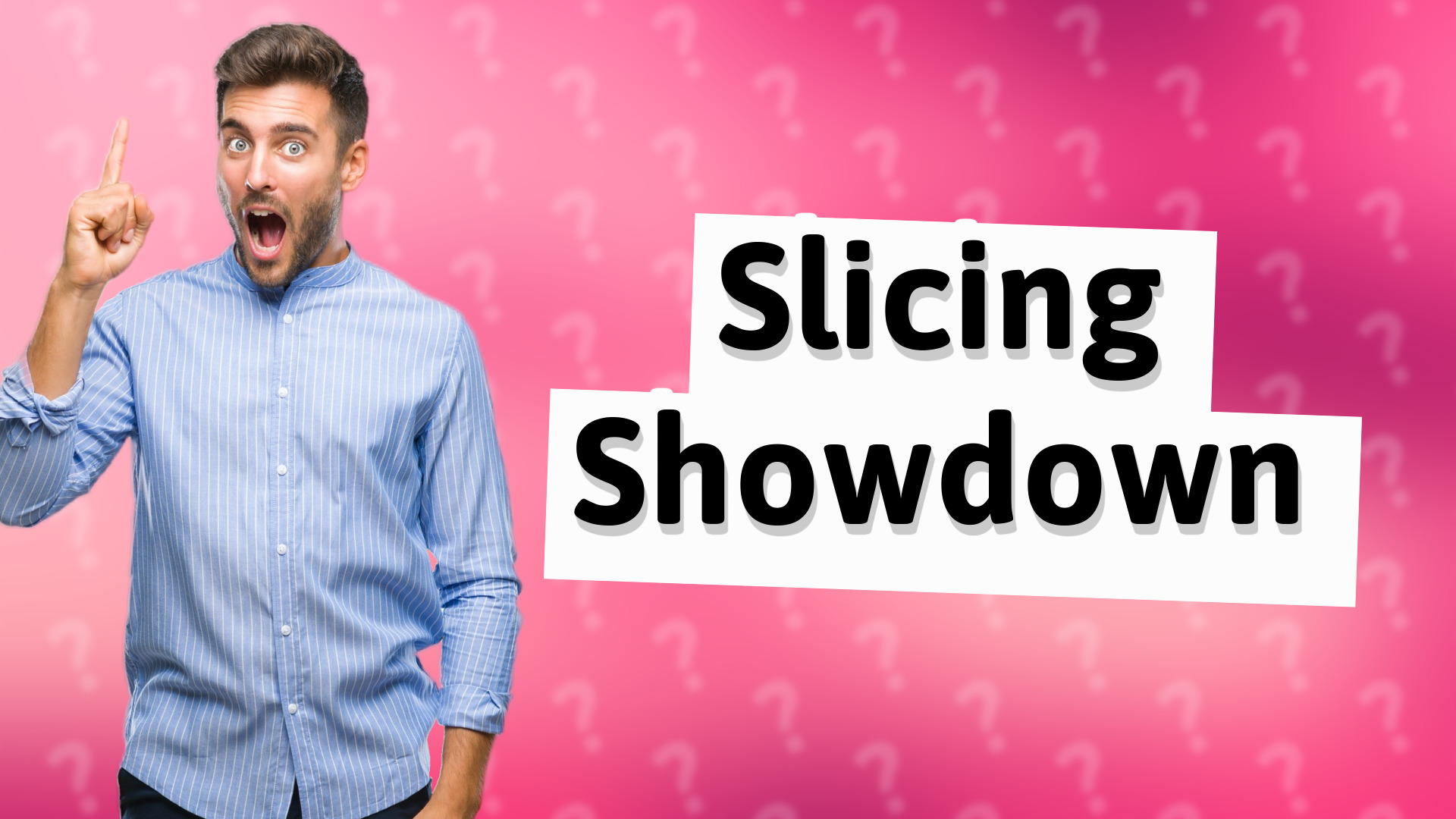 Slicing Showdown
