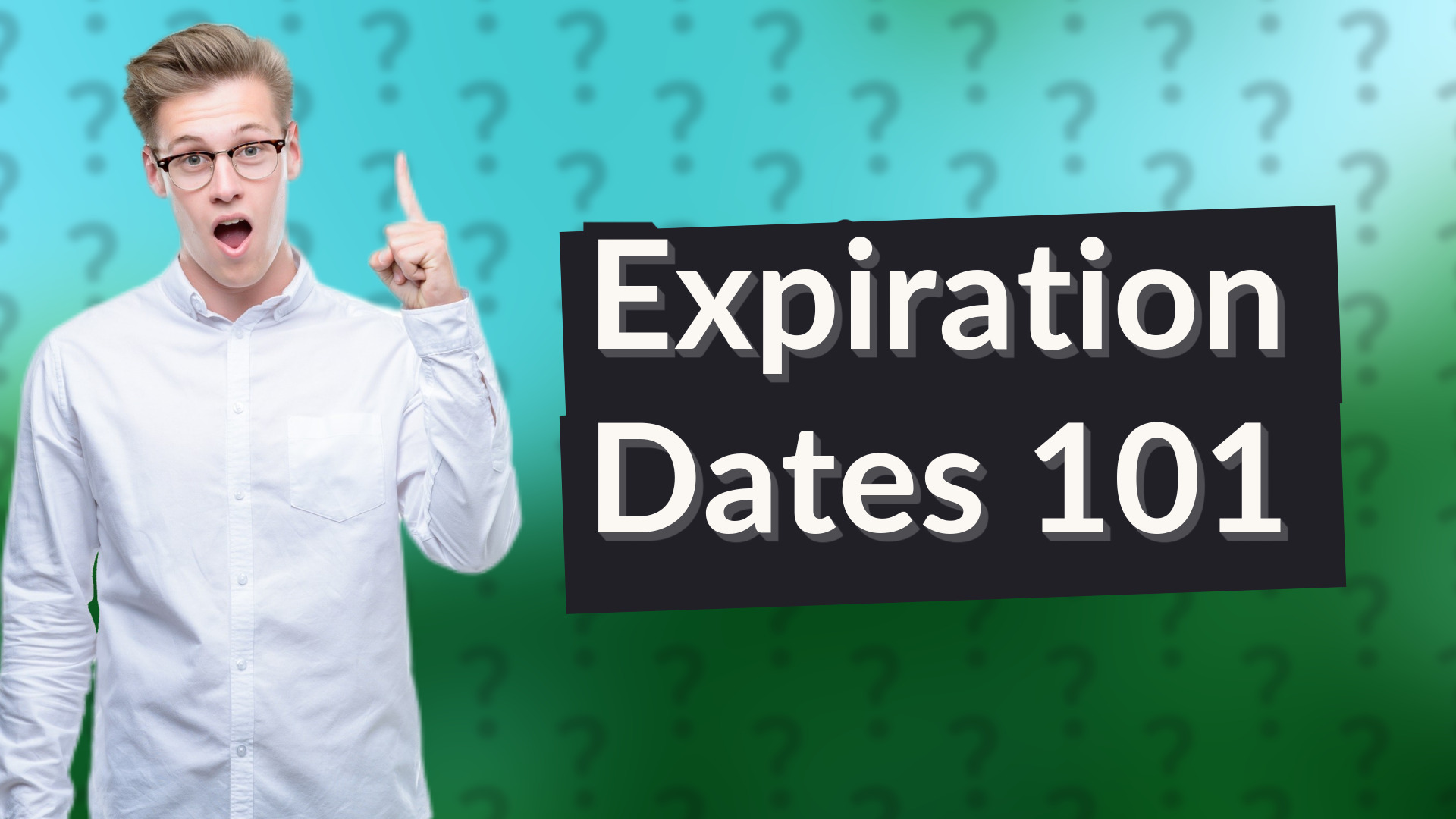 Expiration Dates 101