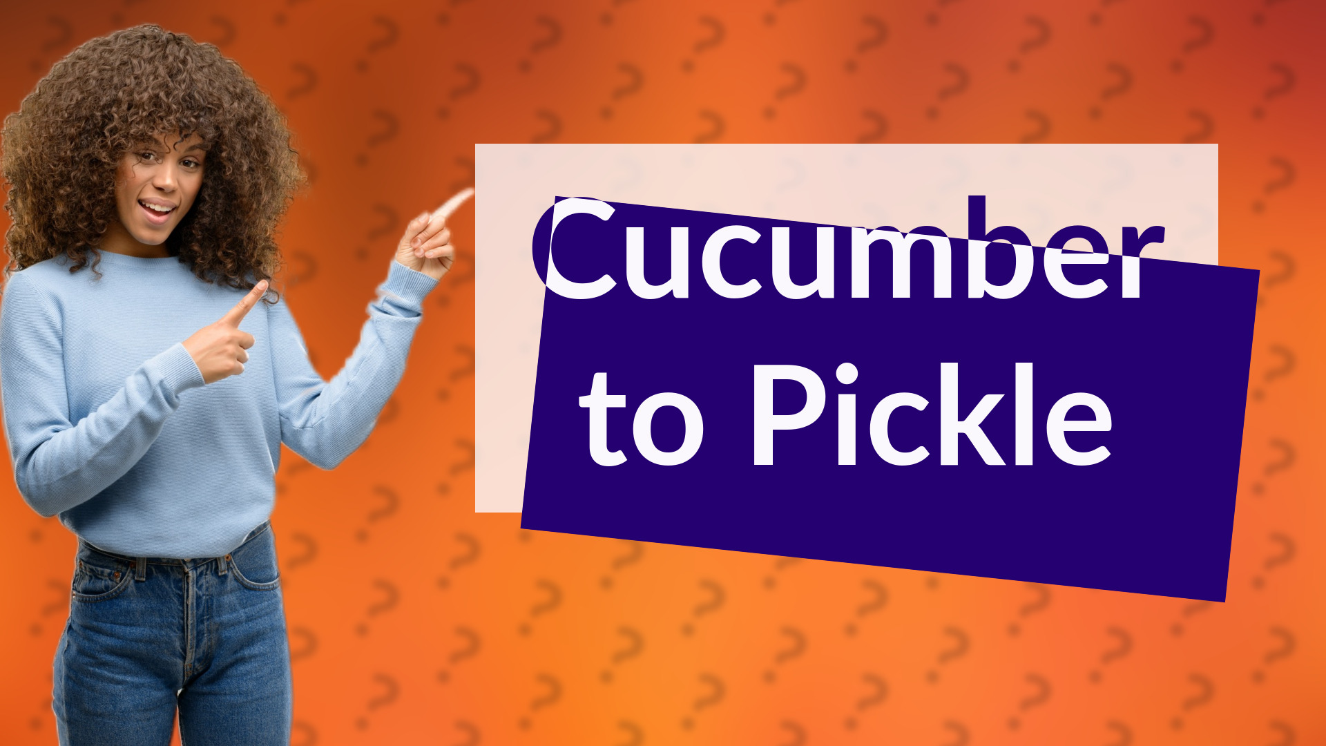 Cucumber to Pickle