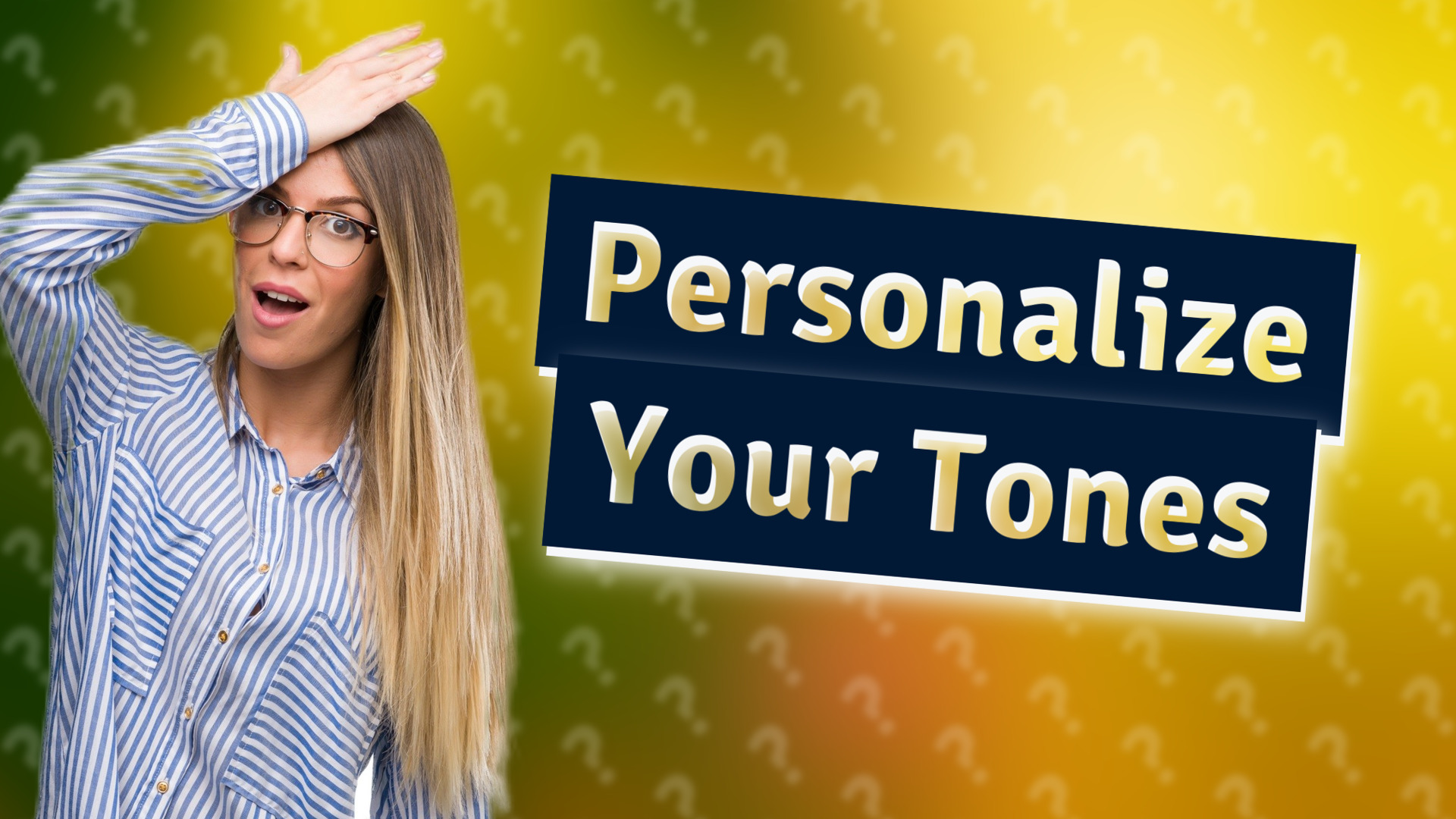 Personalize Your Tones