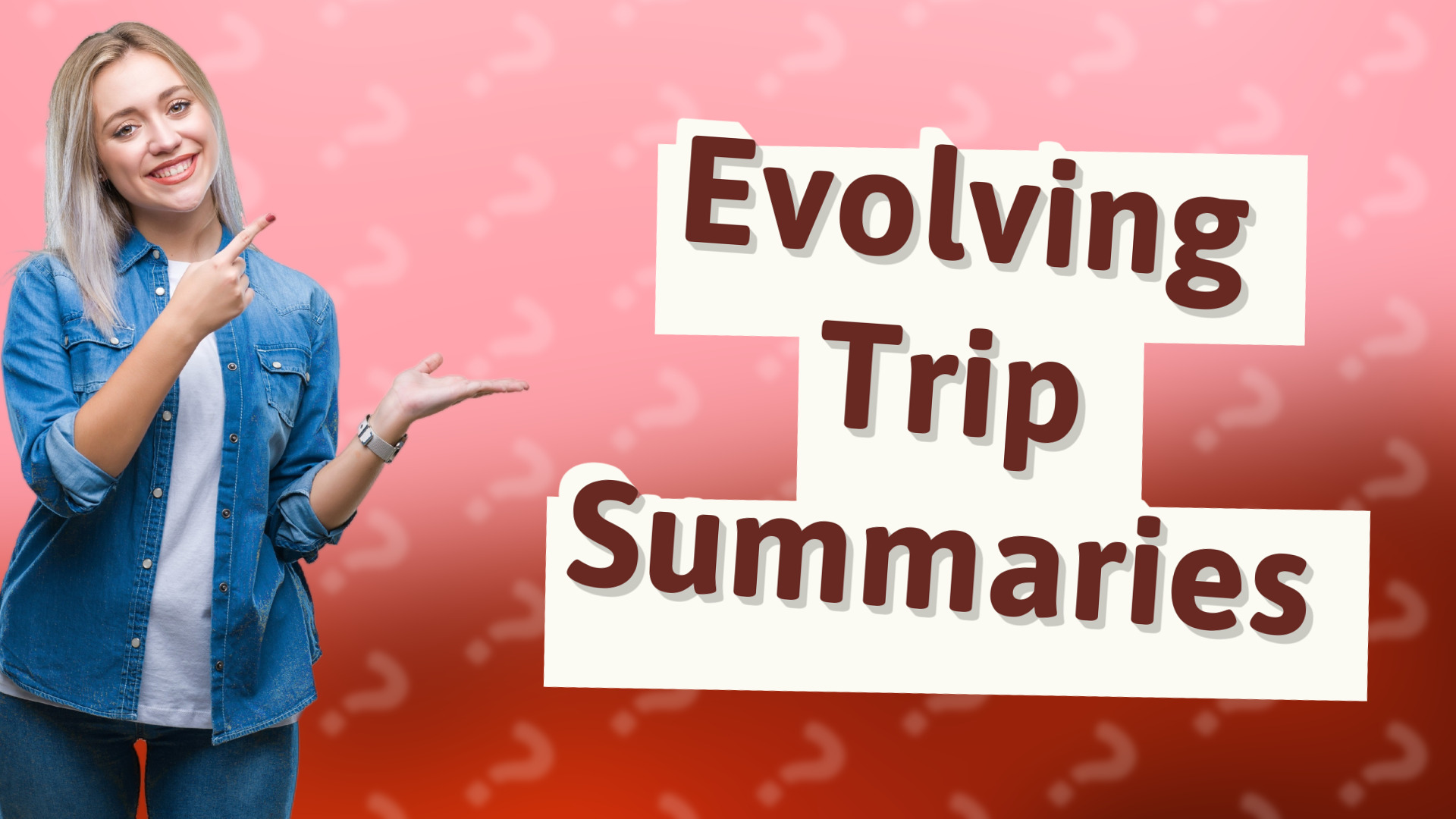Evolving Trip Summaries