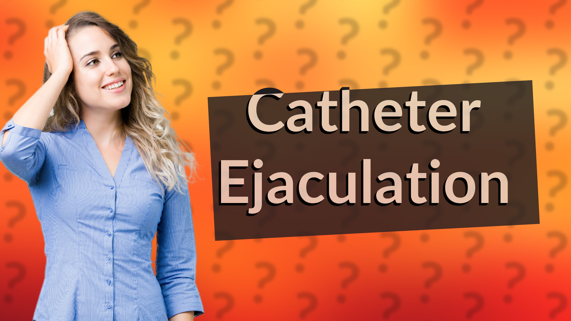 Catheter Ejaculation