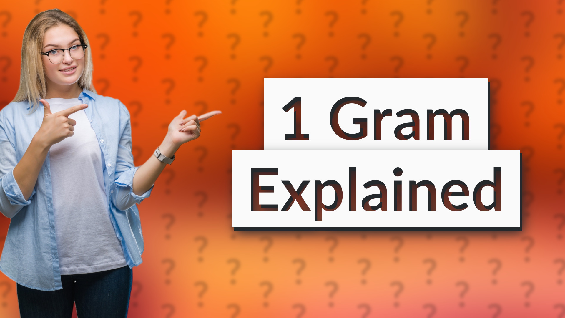 1 Gram Explained