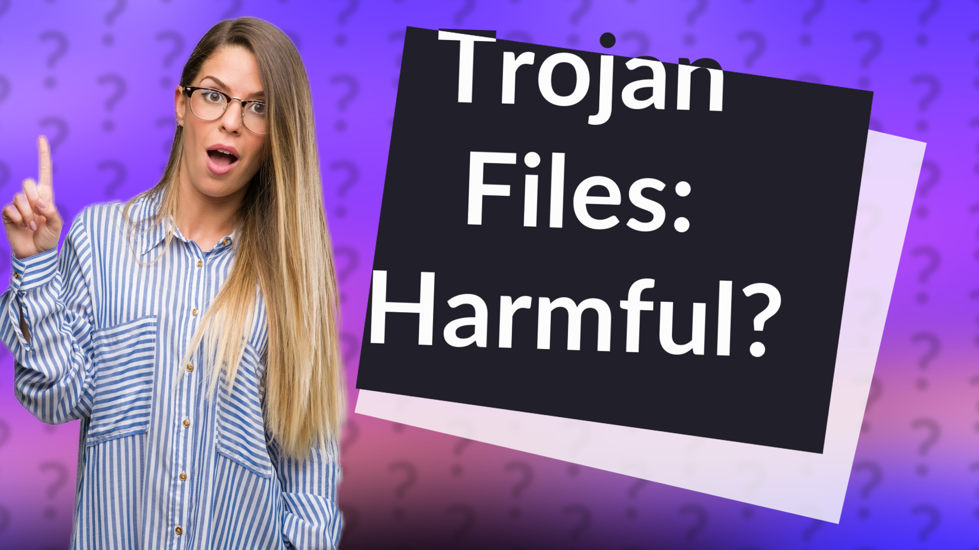 Trojan Files: Harmful?