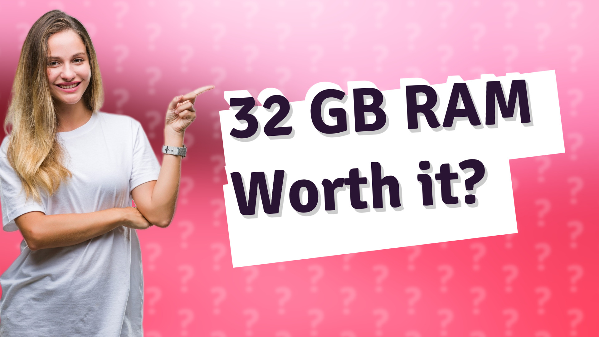 32 GB RAM Worth it?