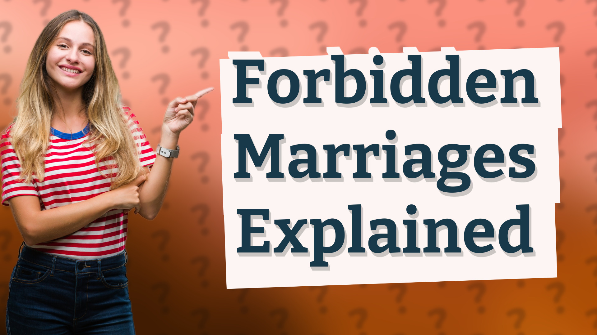 Forbidden Marriages Explained