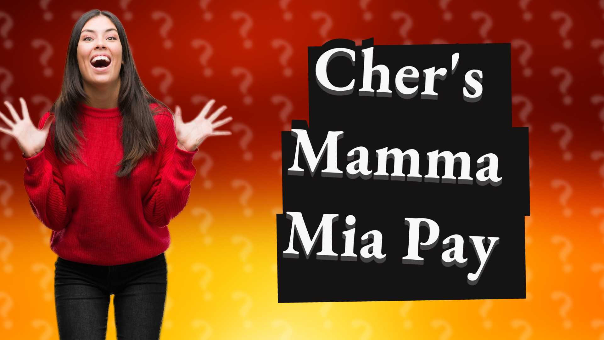 Cher's Mamma Mia Pay