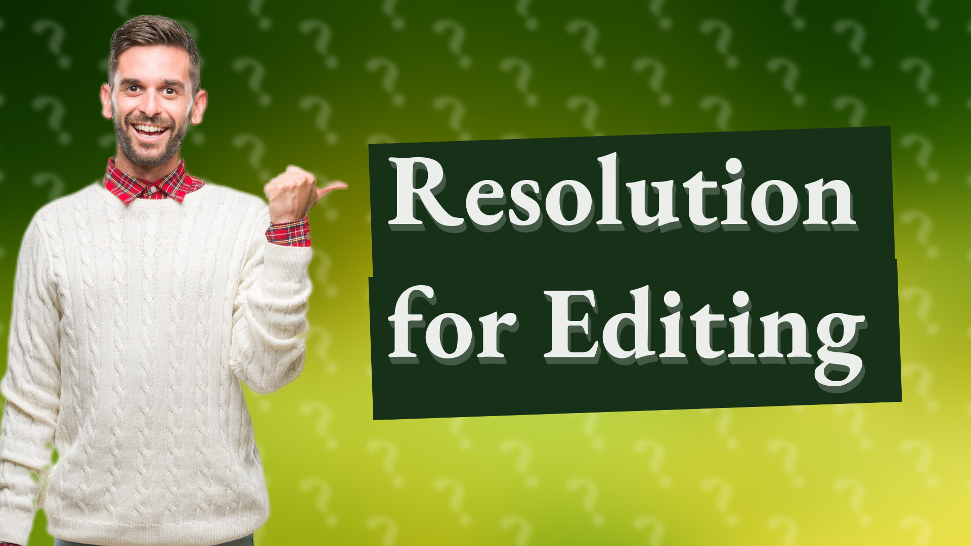 Resolution for Editing