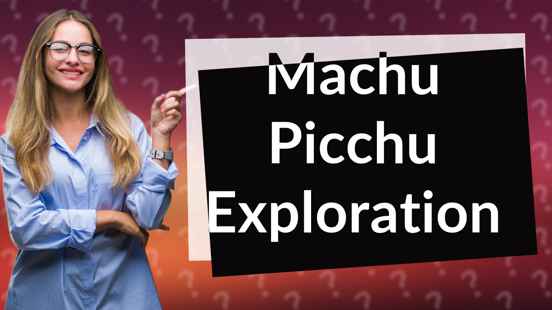 Machu Picchu Exploration