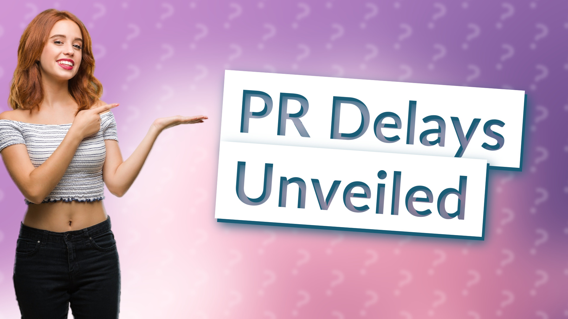 PR Delays Unveiled
