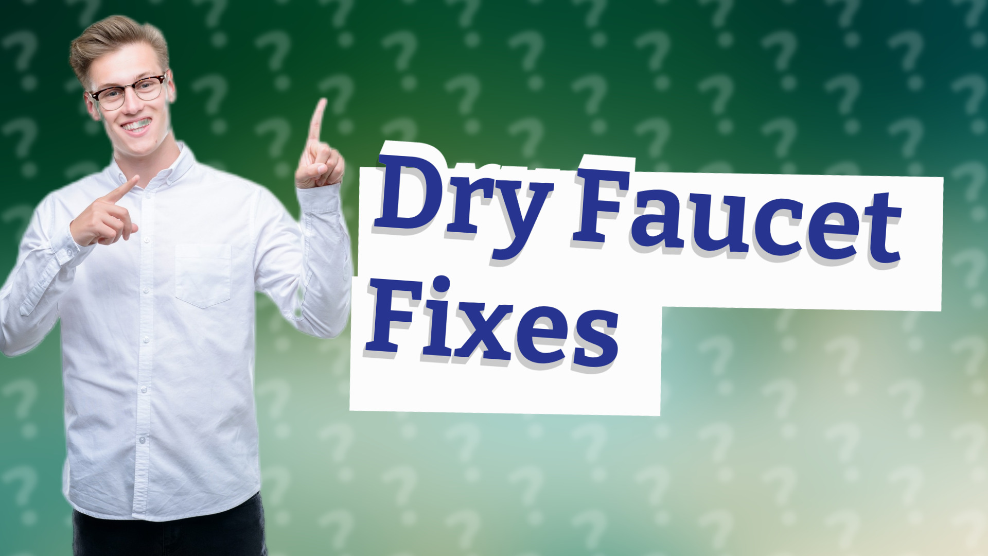 Dry Faucet Fixes