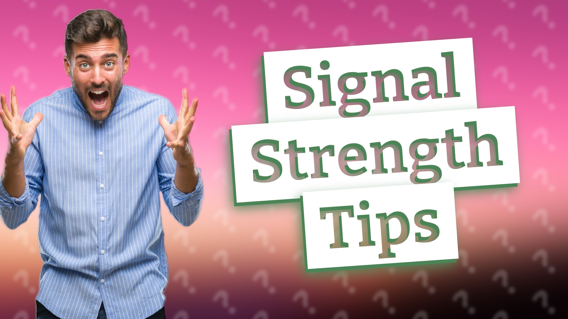 Signal Strength Tips