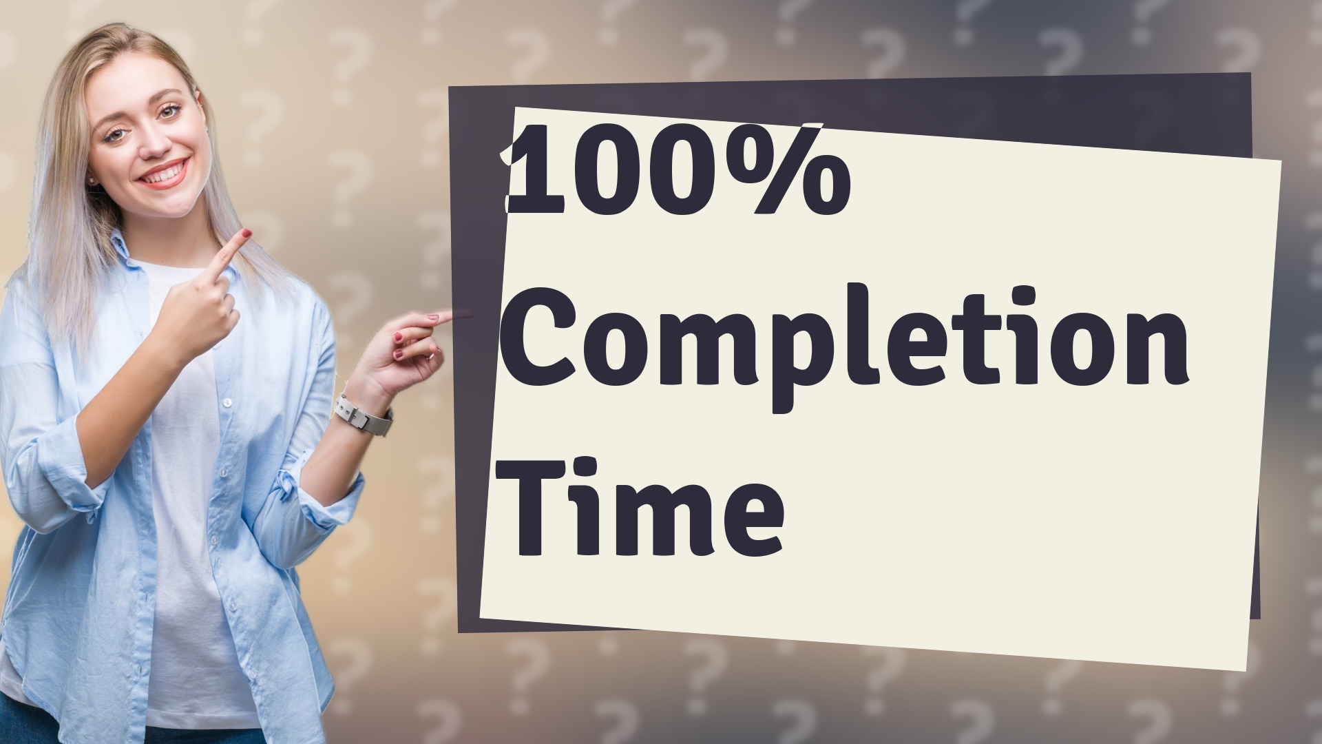 100% Completion Time