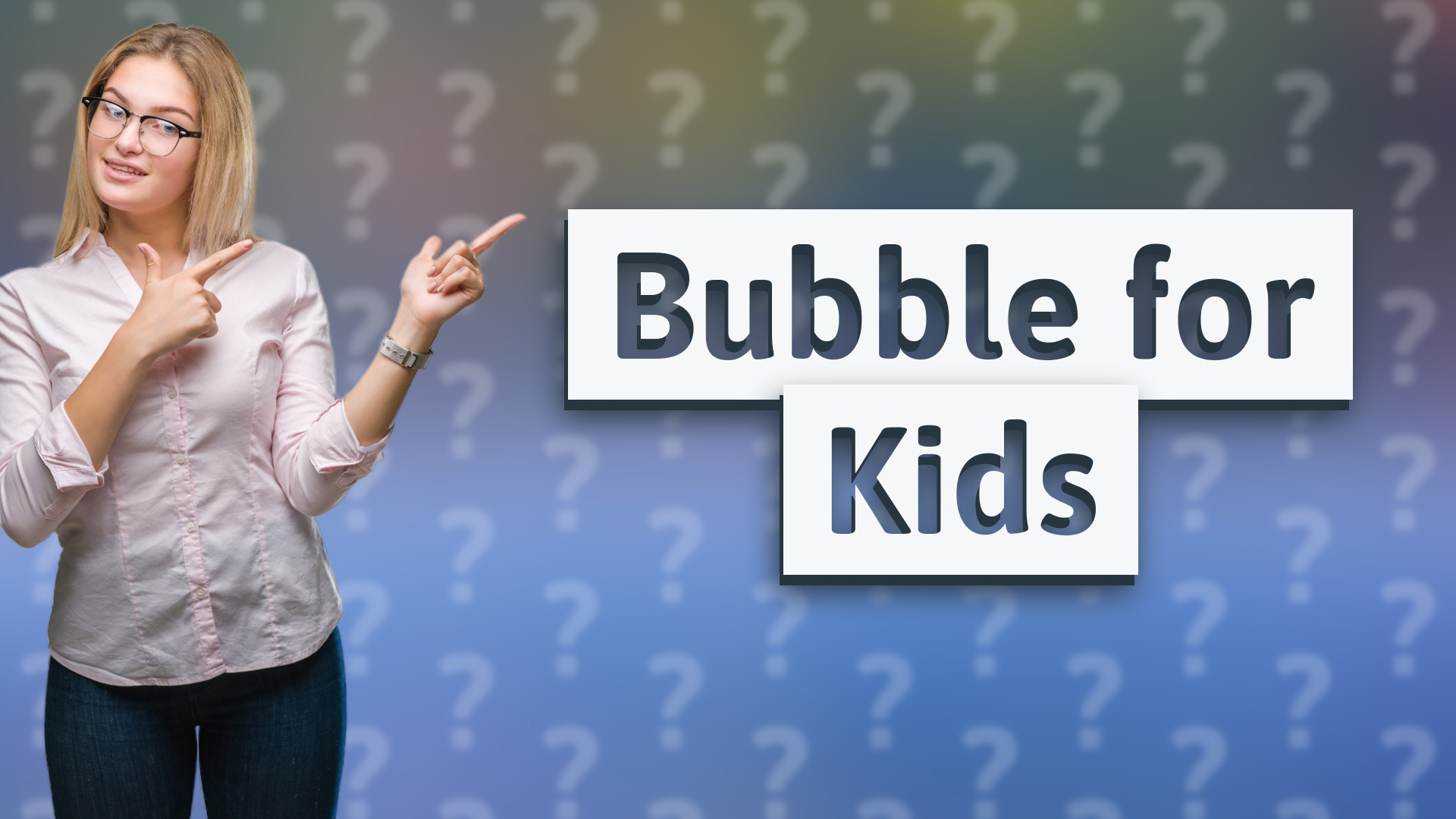 Bubble for Kids