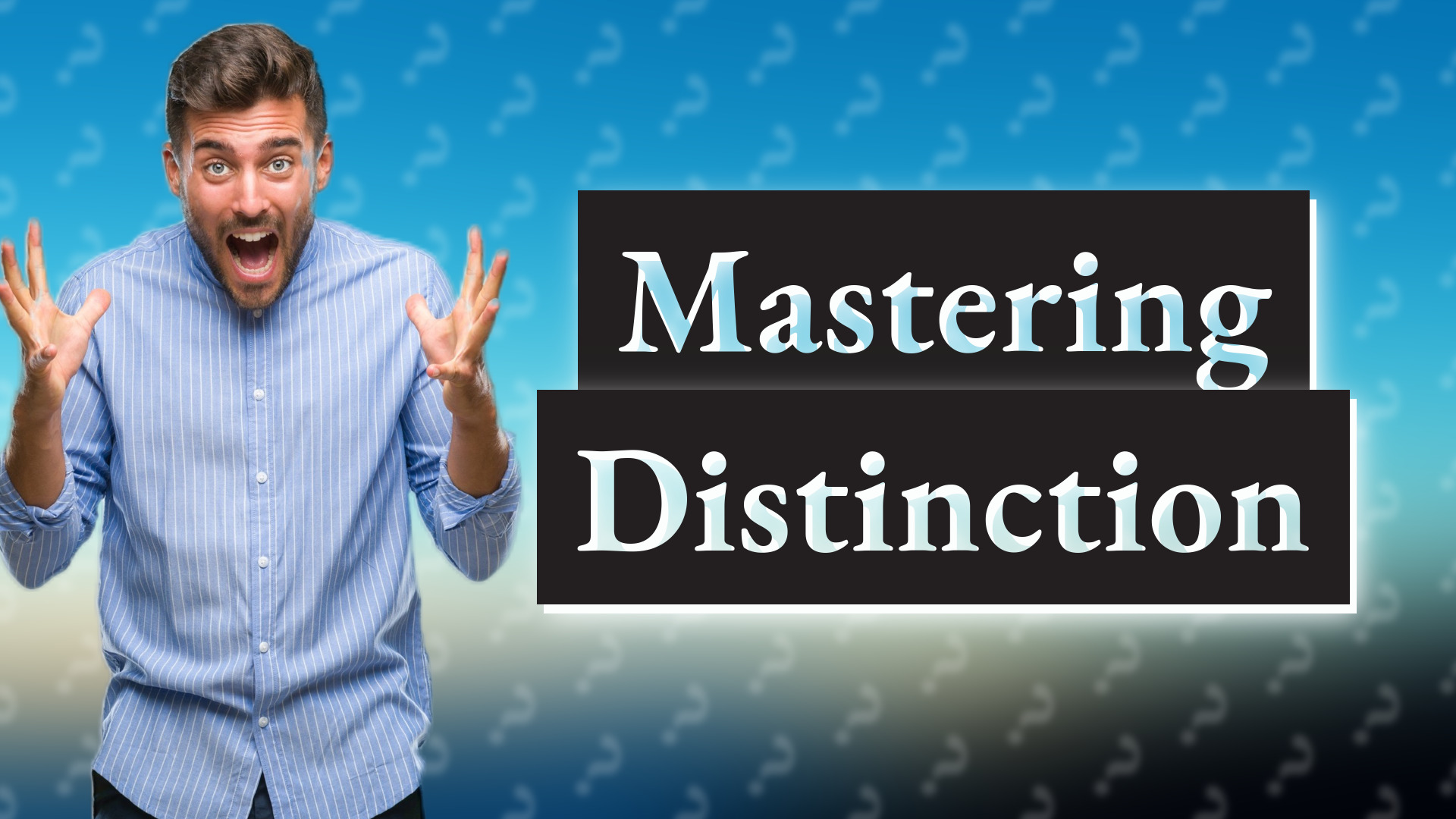 Mastering Distinction