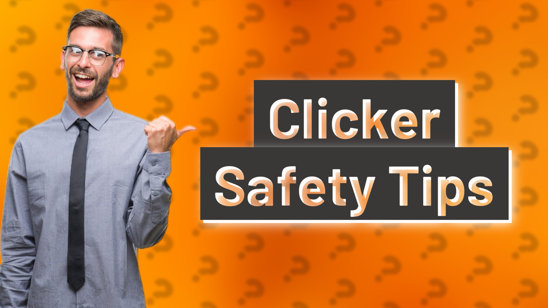 Clicker Safety Tips