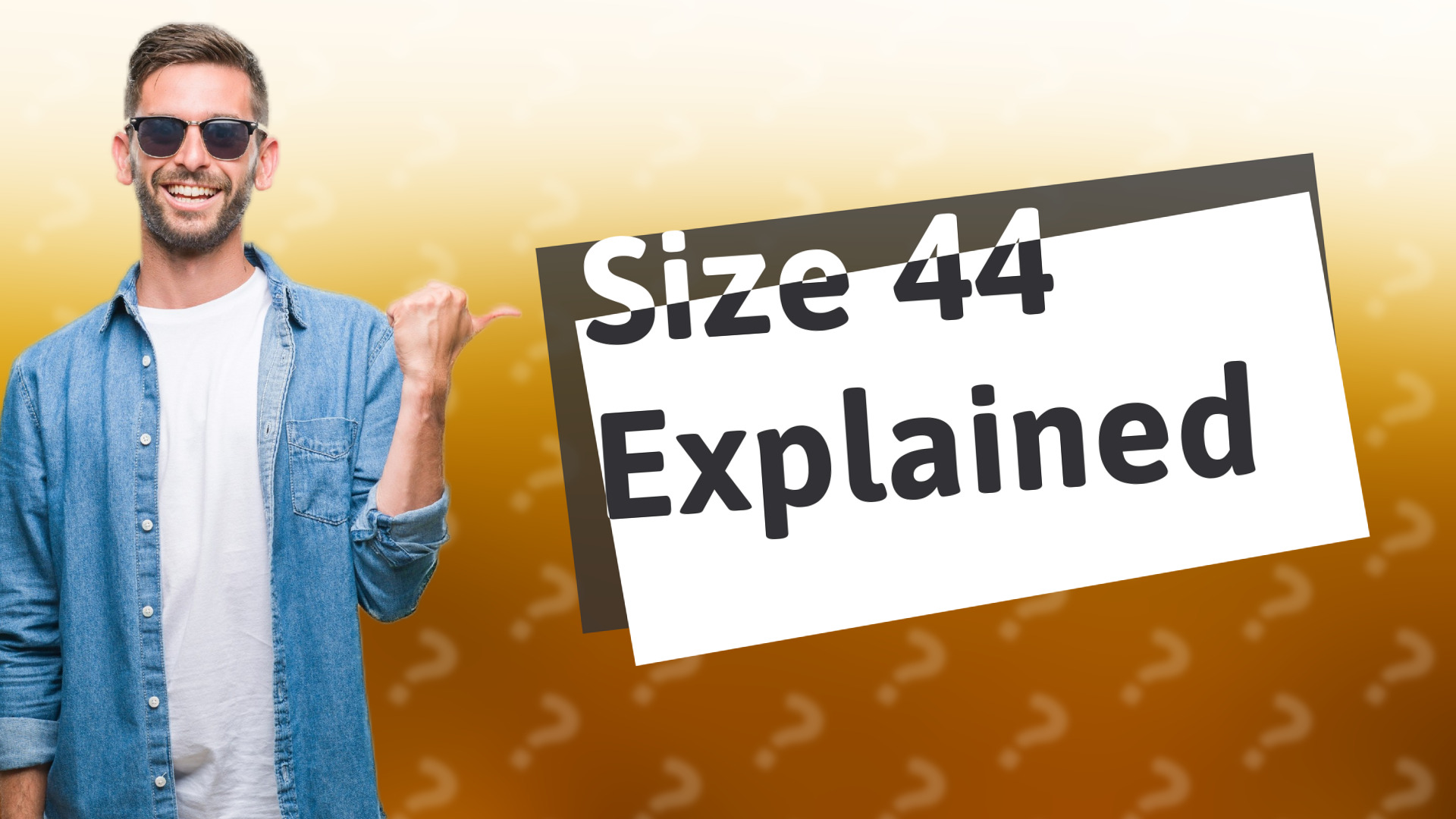 Size 44 Explained