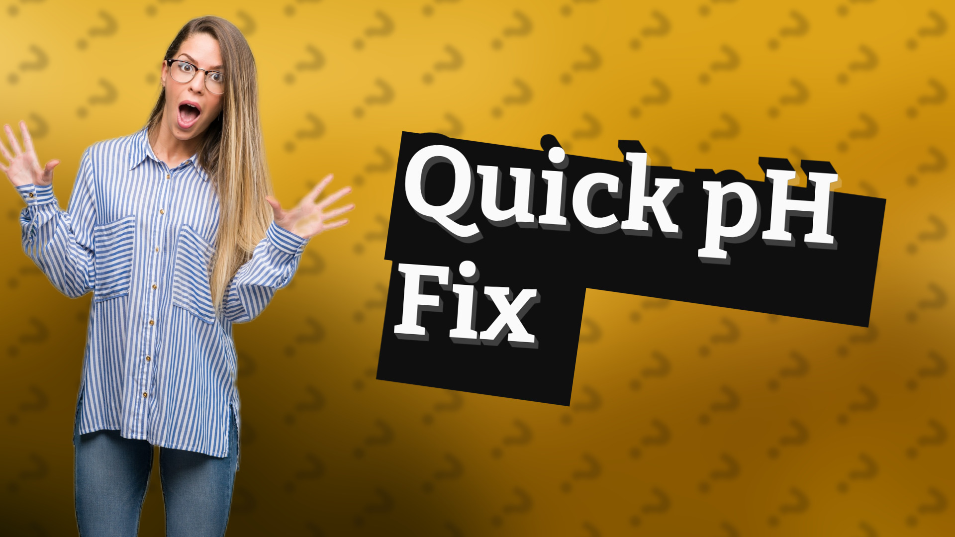 Quick pH Fix