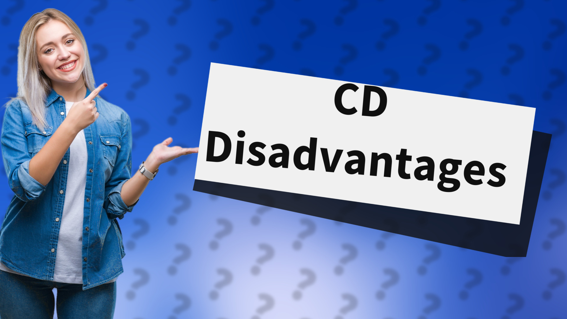 CD Disadvantages