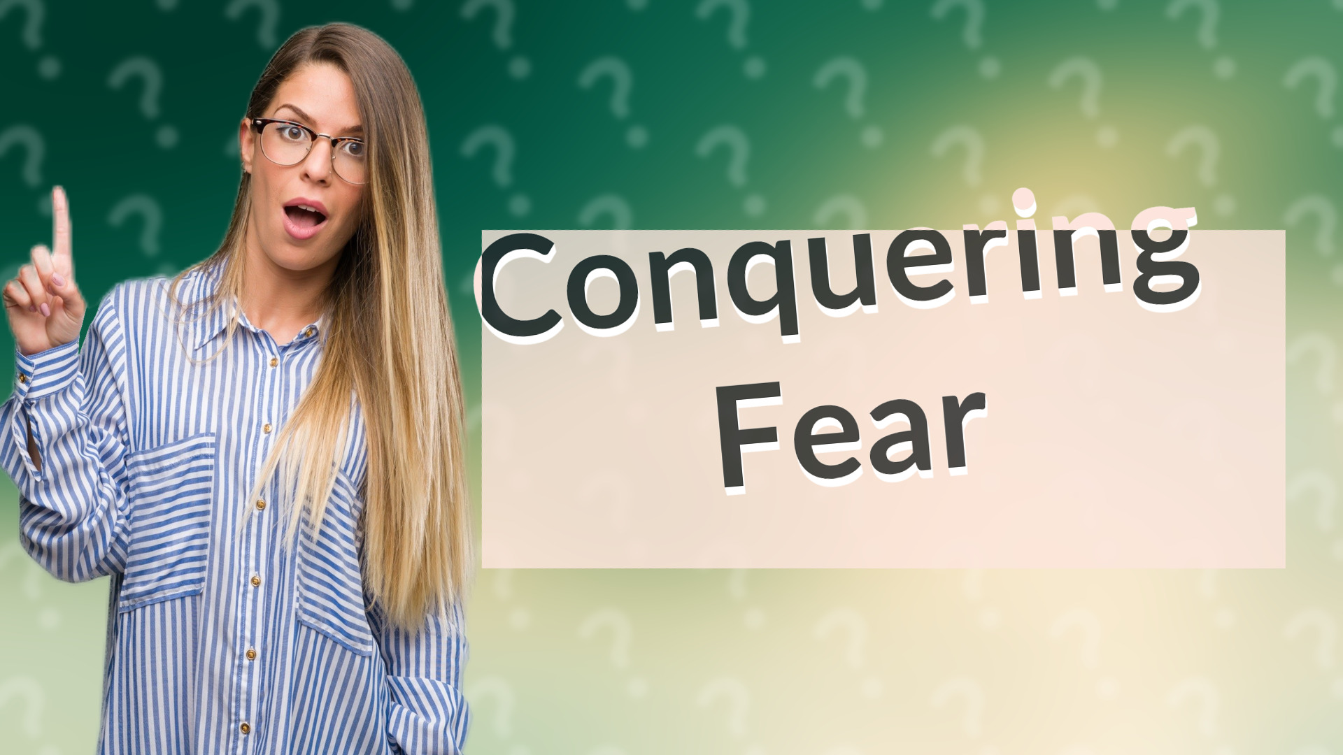 Conquering Fear
