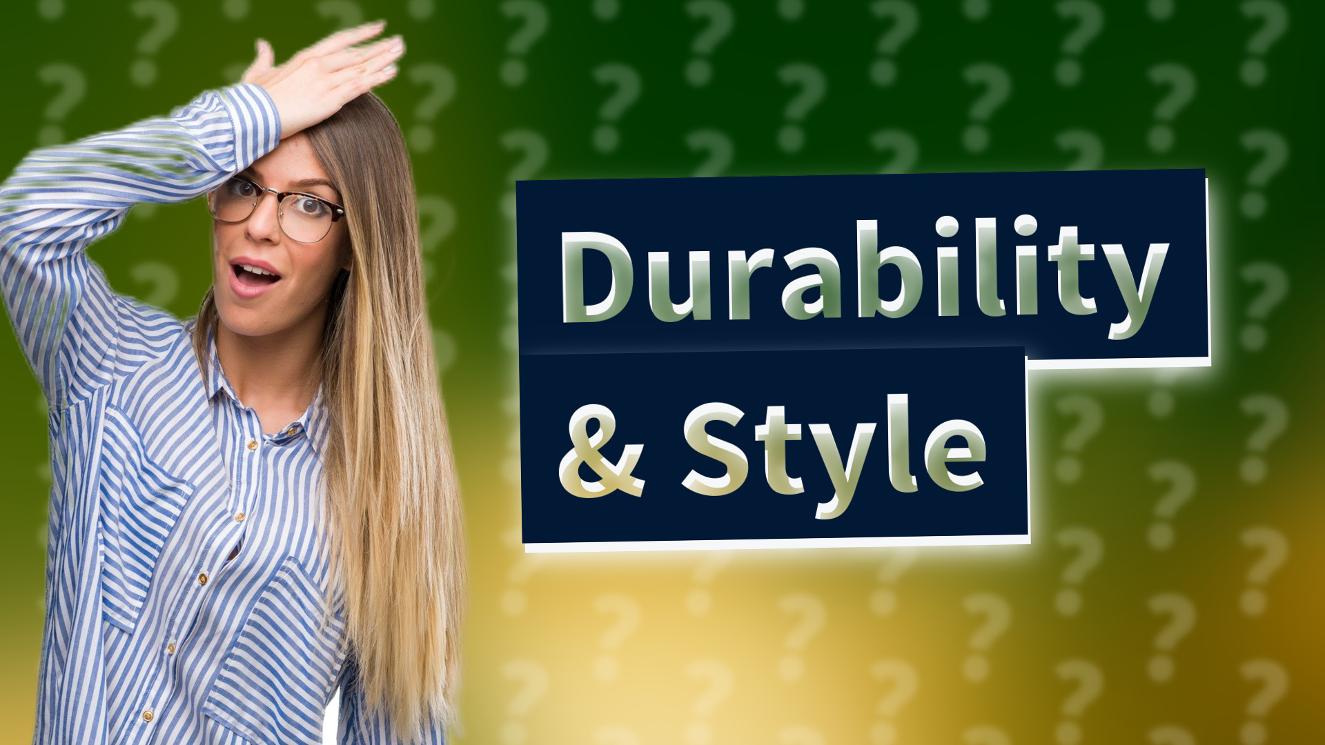 Durability & Style