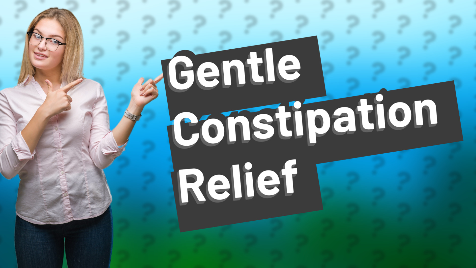 Gentle Constipation Relief