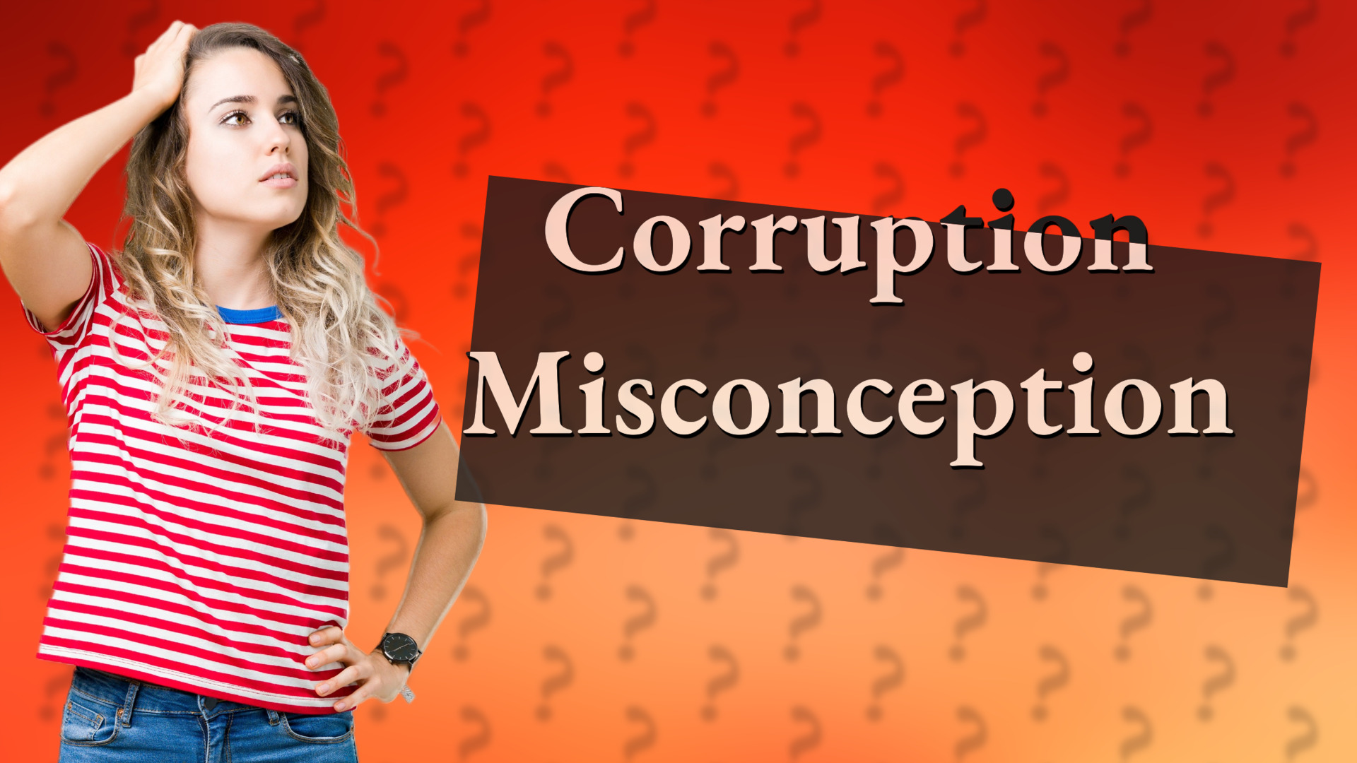 Corruption Misconception