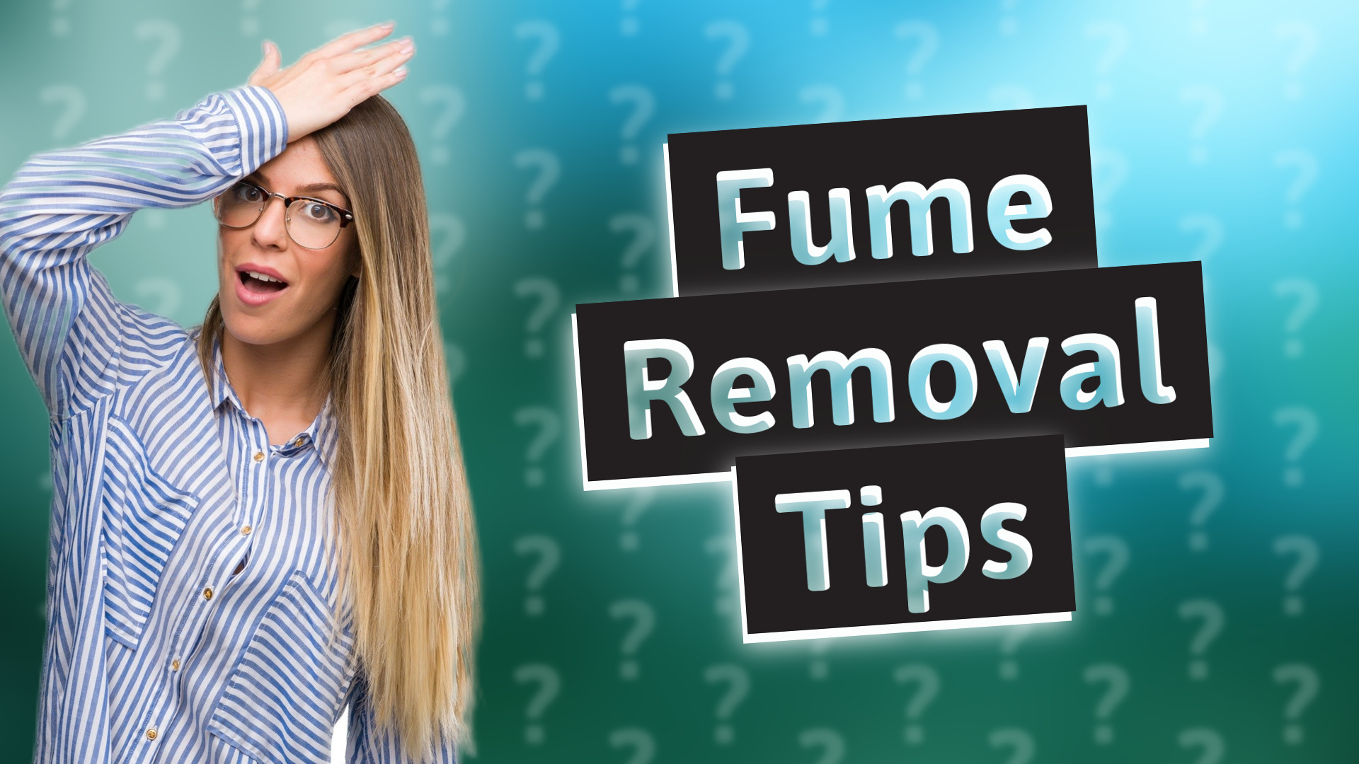 Fume Removal Tips