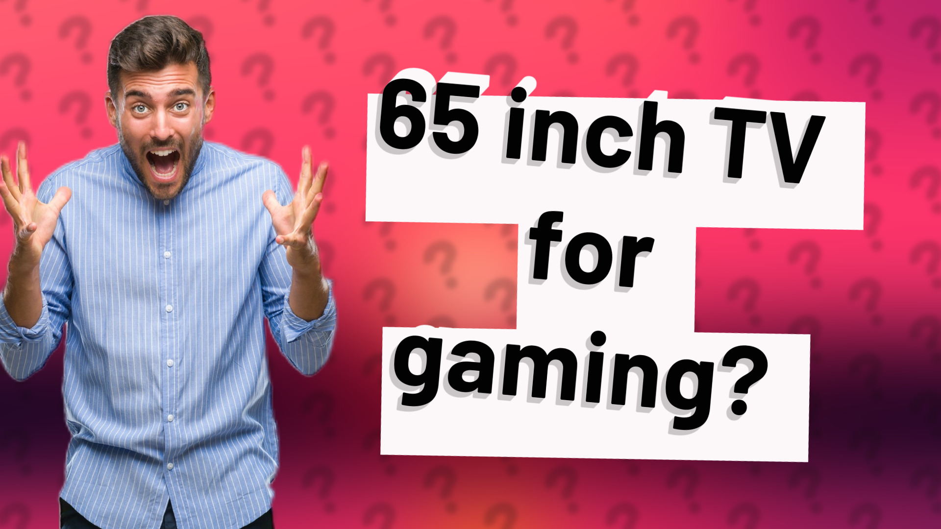 65 inch TV for gaming?
